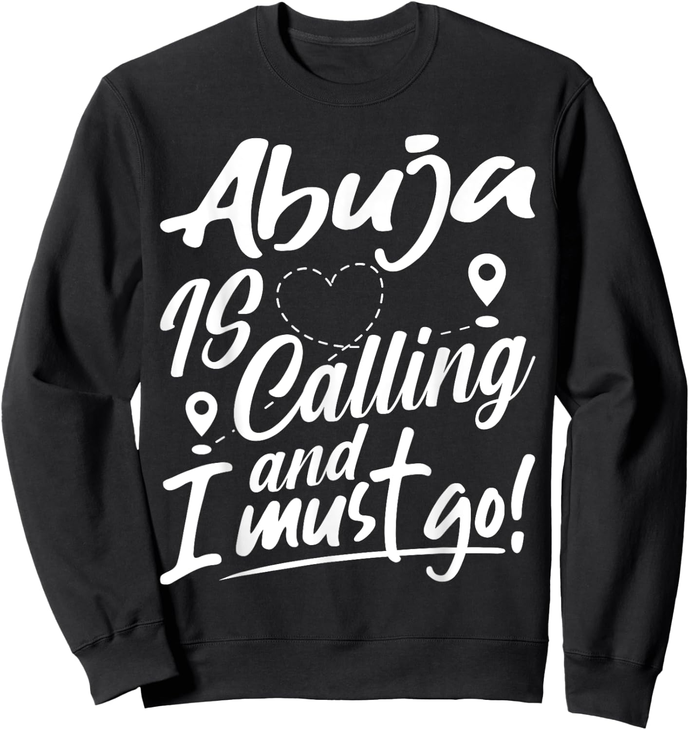Funny Abuja Is Calling and I Must Go Nigeria Travelling Sweatshirt - Sweatshirt | Black