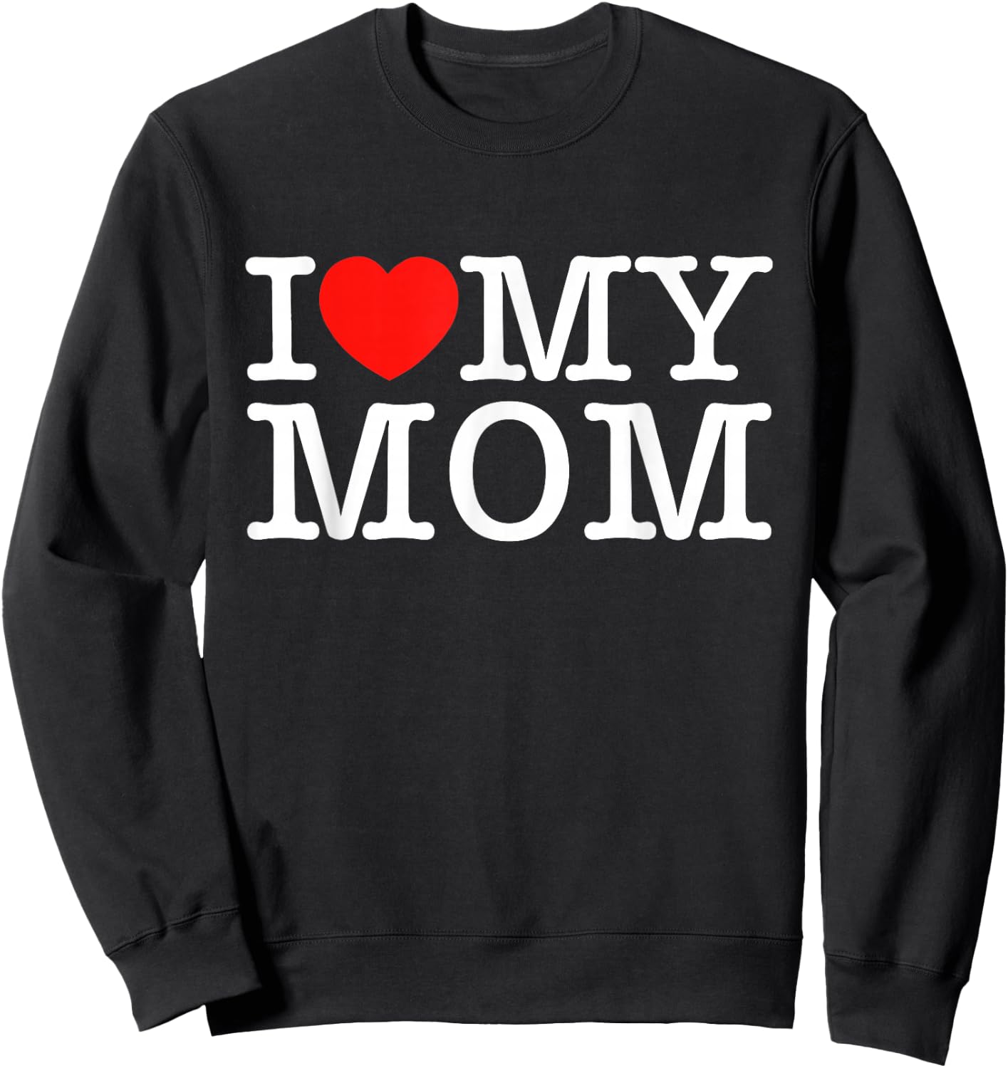 I Love My Mom Sweatshirt - Sweatshirt | Black
