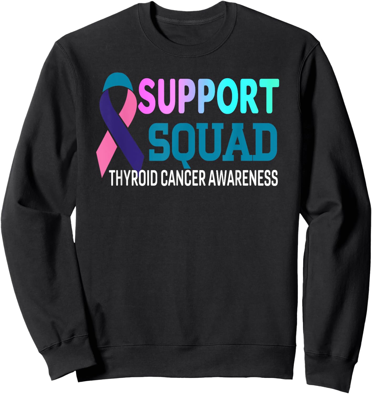 Ribbon Support Squad Thyroid Cancer Awareness Sweatshirt - Sweatshirt | Black