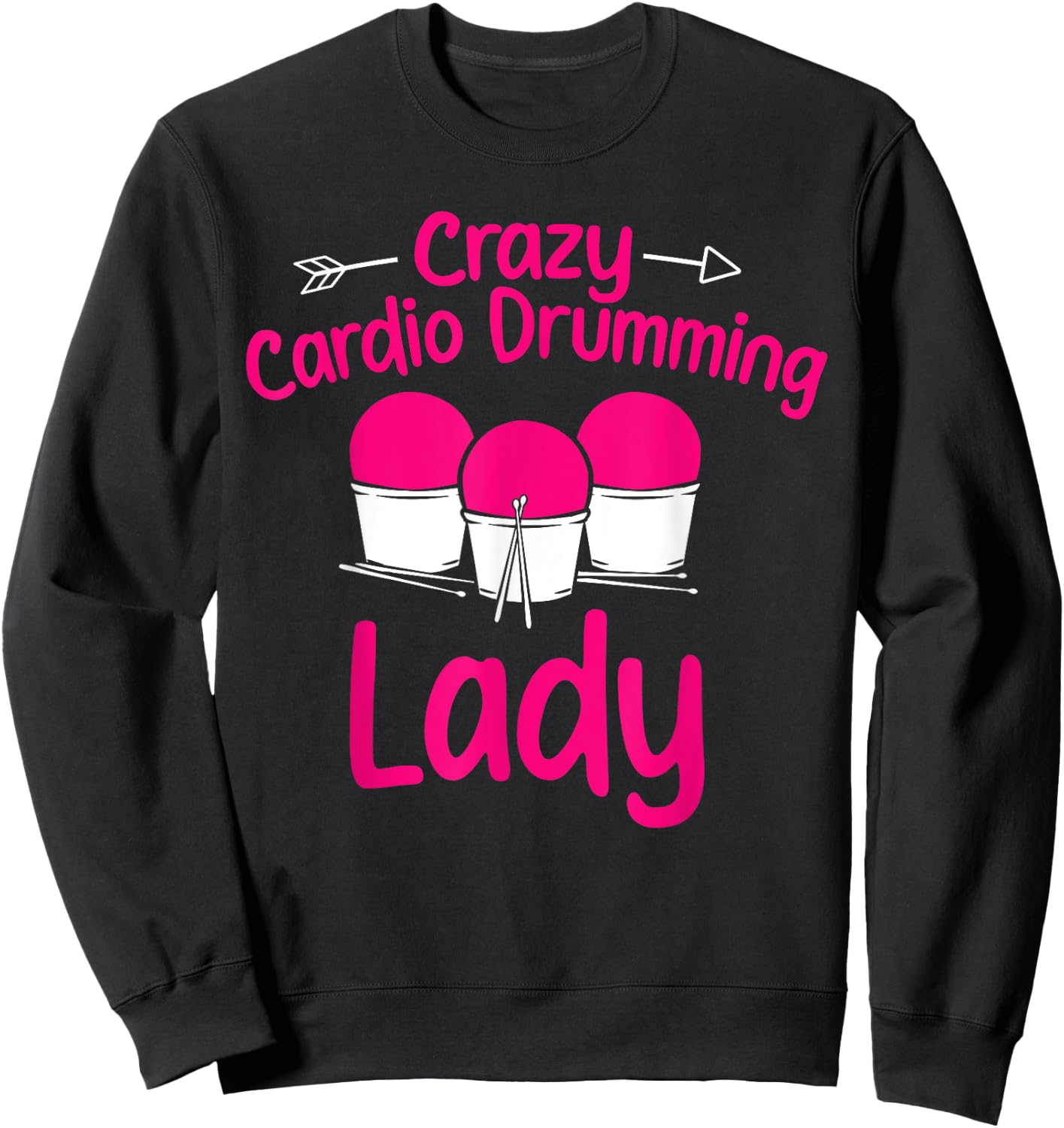 Crazy Cardio Drumming Lady Gym Fitness Class Workout Sweatshirt - Sweatshirt | Black