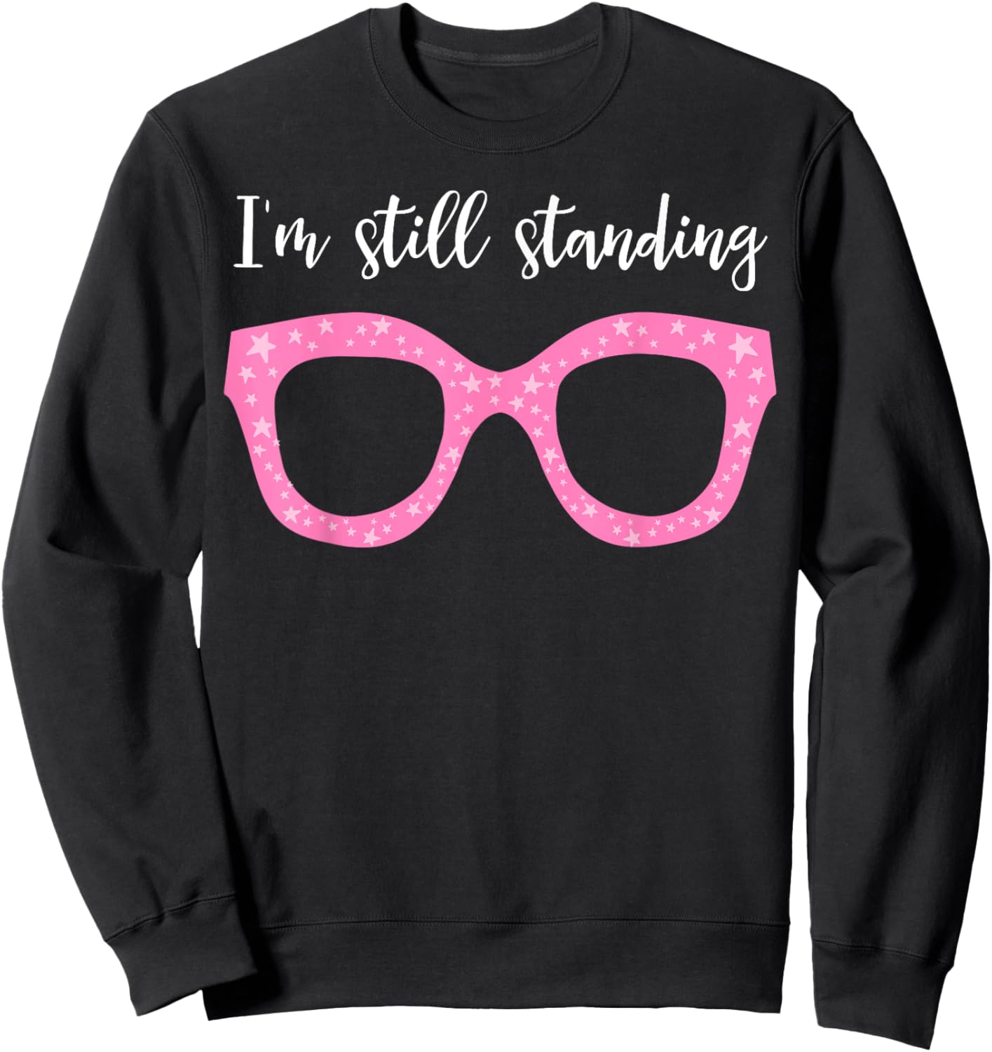 I'm Still Standing Essential Music Dancer Beautiful Glasses Sweatshirt - Sweatshirt | Black