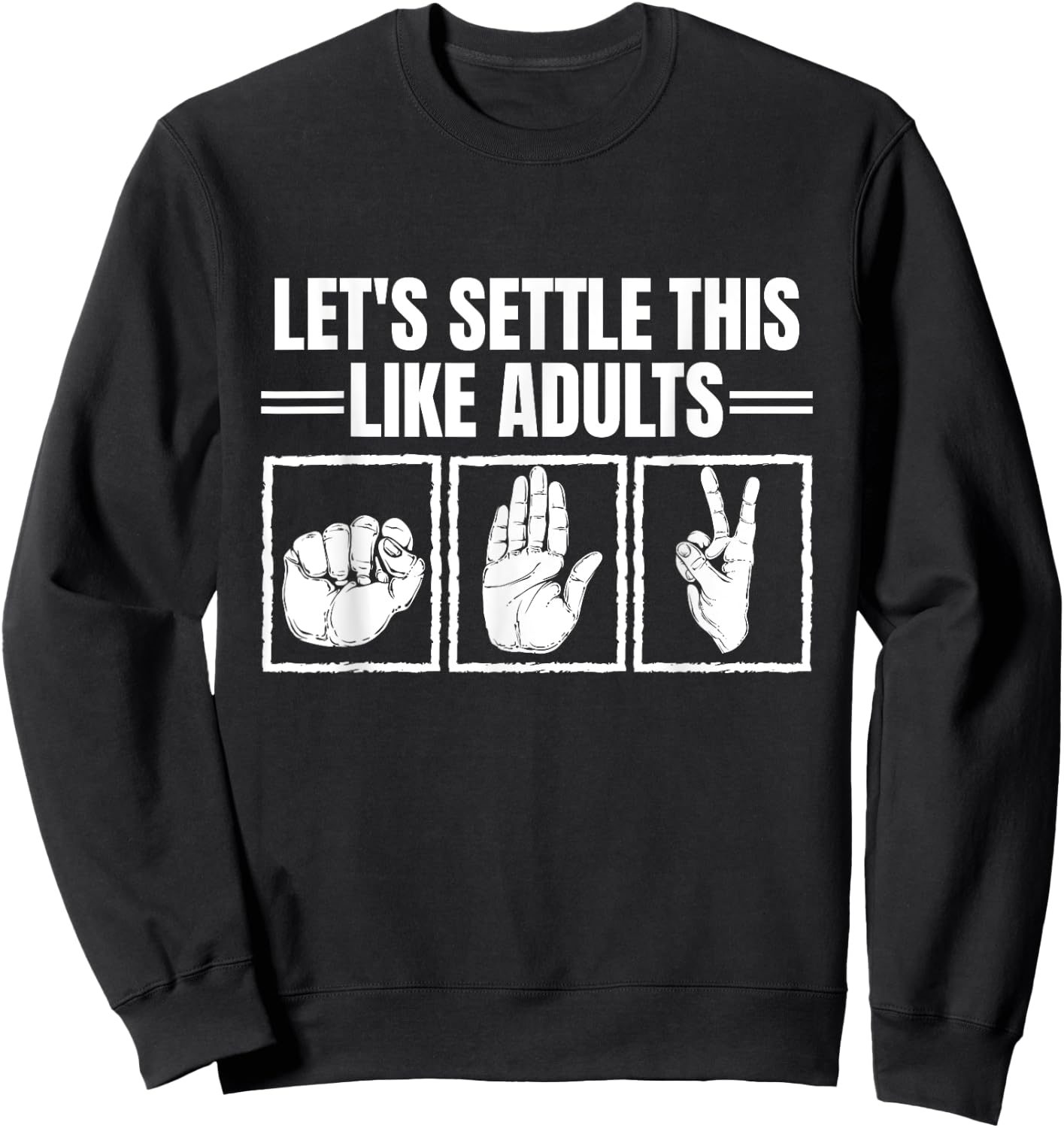 Let's Settle This Like Adults Rock Paper Scissors Hand Game Sweatshirt - Sweatshirt | Black