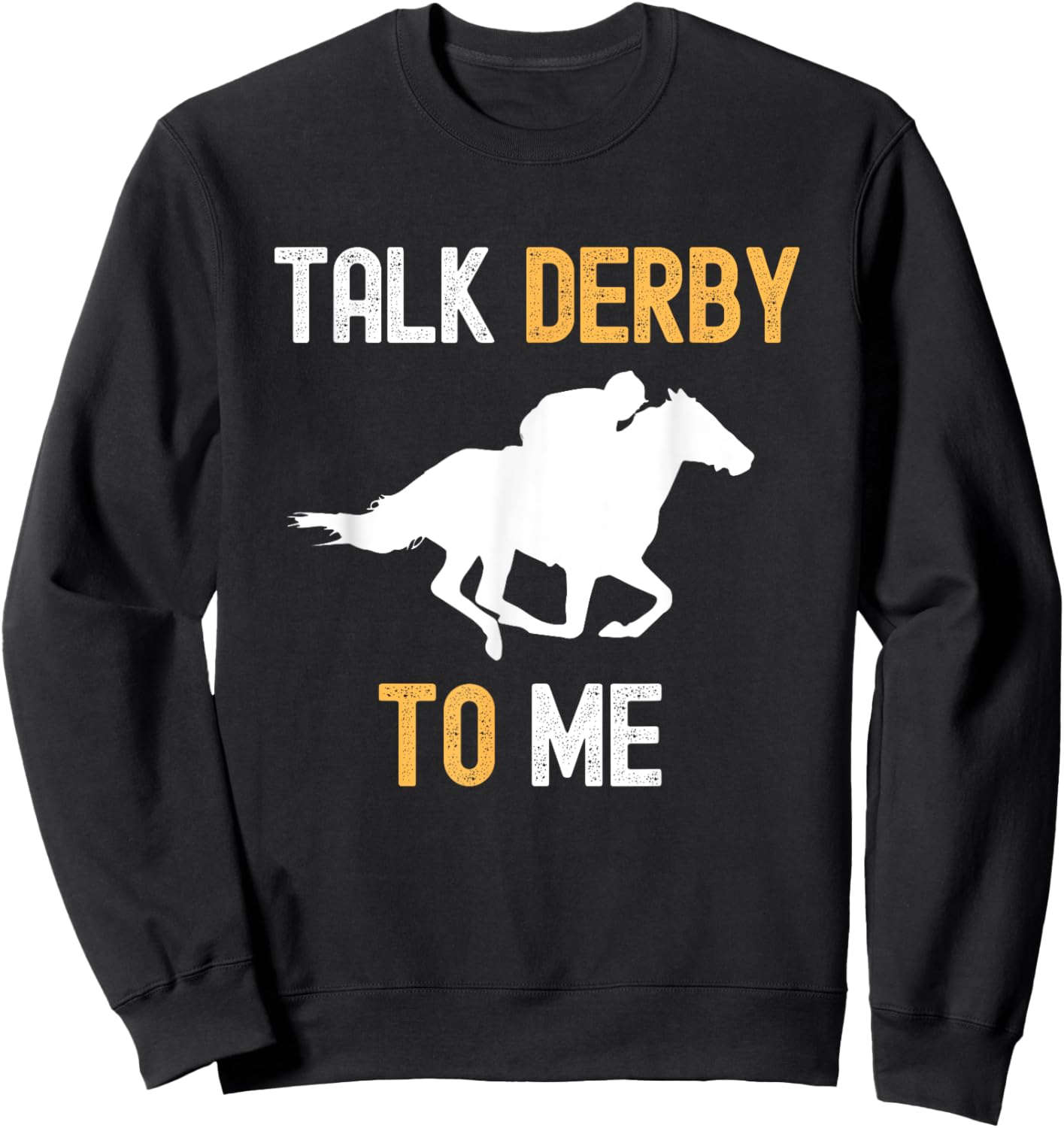 Talk Derby To Me Horse Racing Fan Funny Derby Day Sweatshirt - Sweatshirt | Black