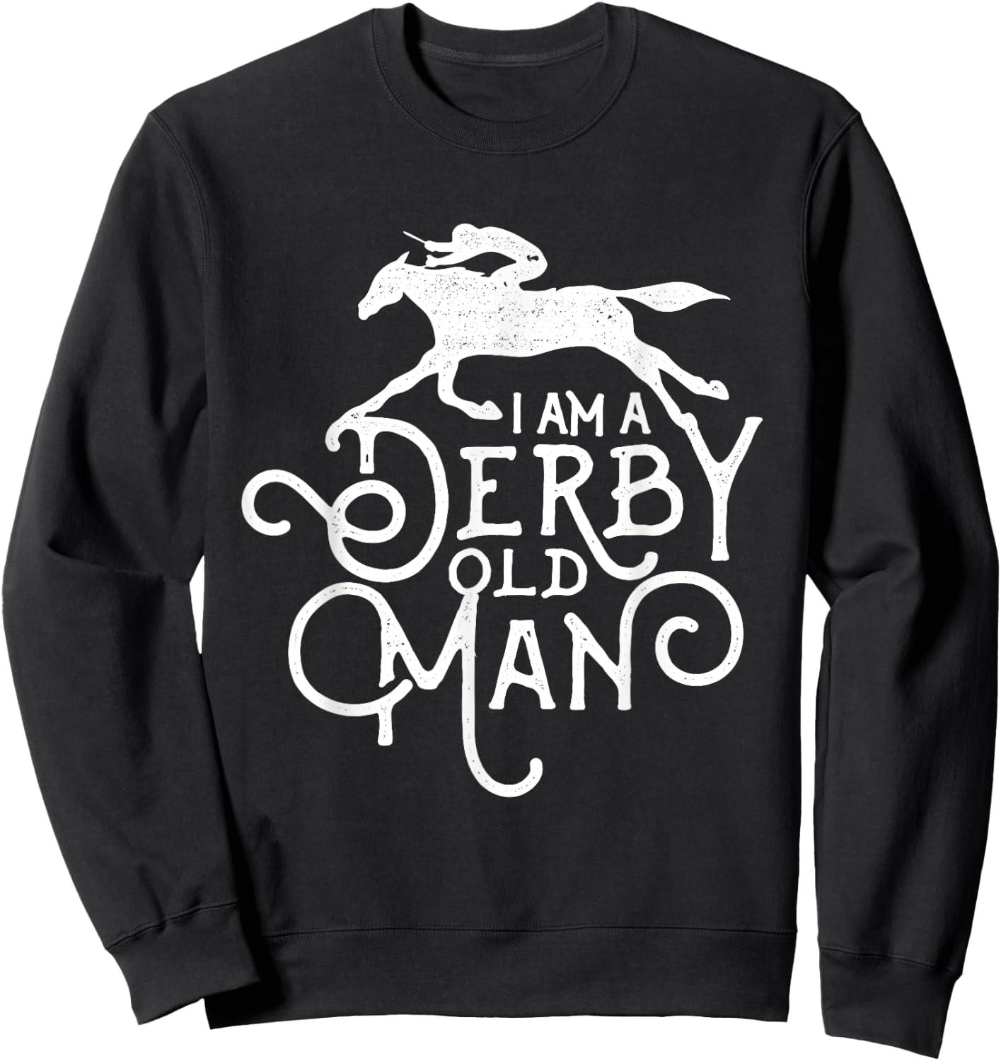 Funny Derby Day, Derby Old Man, Kentucky horse racing Sweatshirt - Sweatshirt | Black