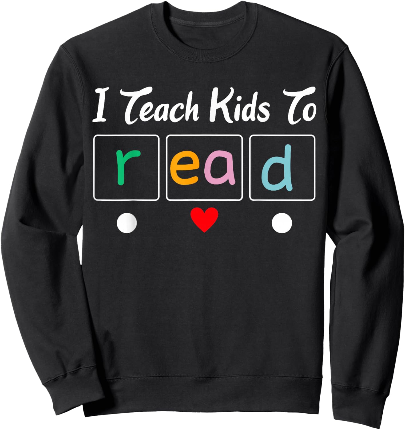 Funny Costume i Teach Kids to Read Teacher Women Men Sweatshirt - Sweatshirt | Black