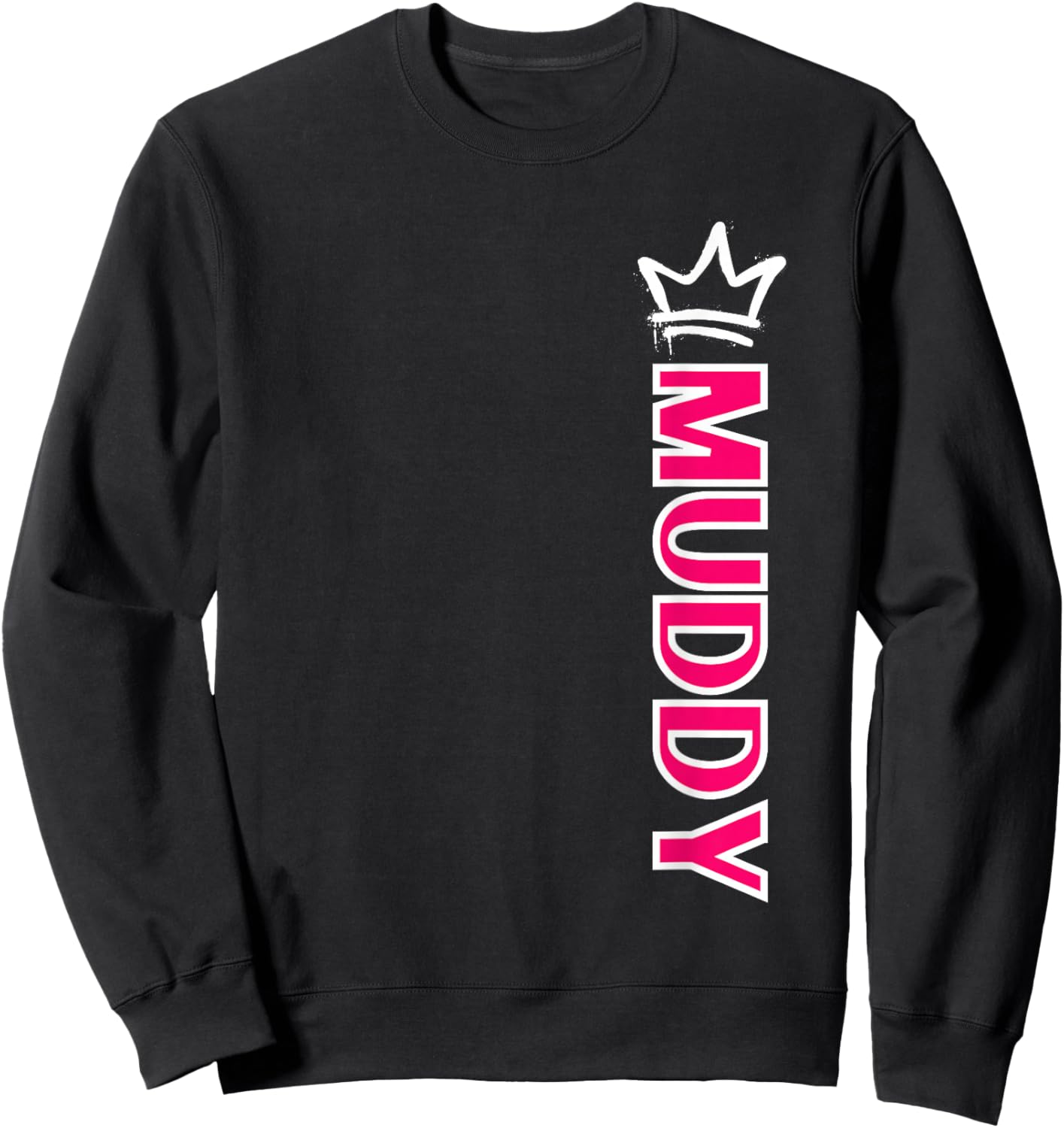 Mud Run Muddy Mud Queen Off Road Mudding Mud Princess Sweatshirt - Sweatshirt | Black