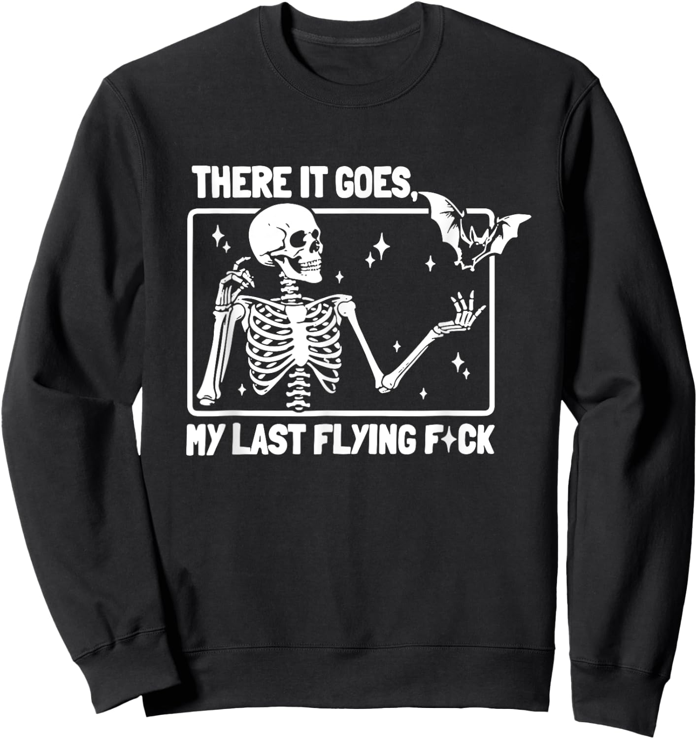 There It Goes My Last Flying F Skeletons Funny Halloween Sweatshirt - Sweatshirt | Black