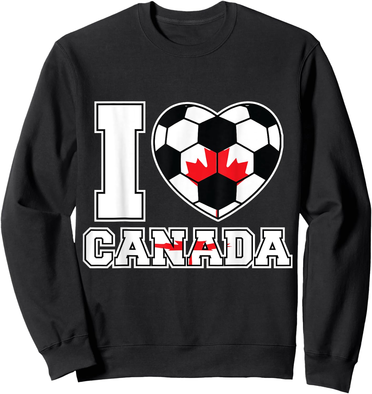 I Love Canada Women Men Kids Canadian Soccer Balls Flag Red Sweatshirt - Sweatshirt | Black