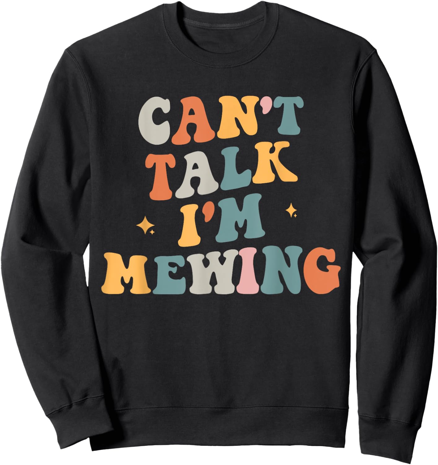 Can't Talk I'm Mewing Funny Quote Sweatshirt - Sweatshirt | Black