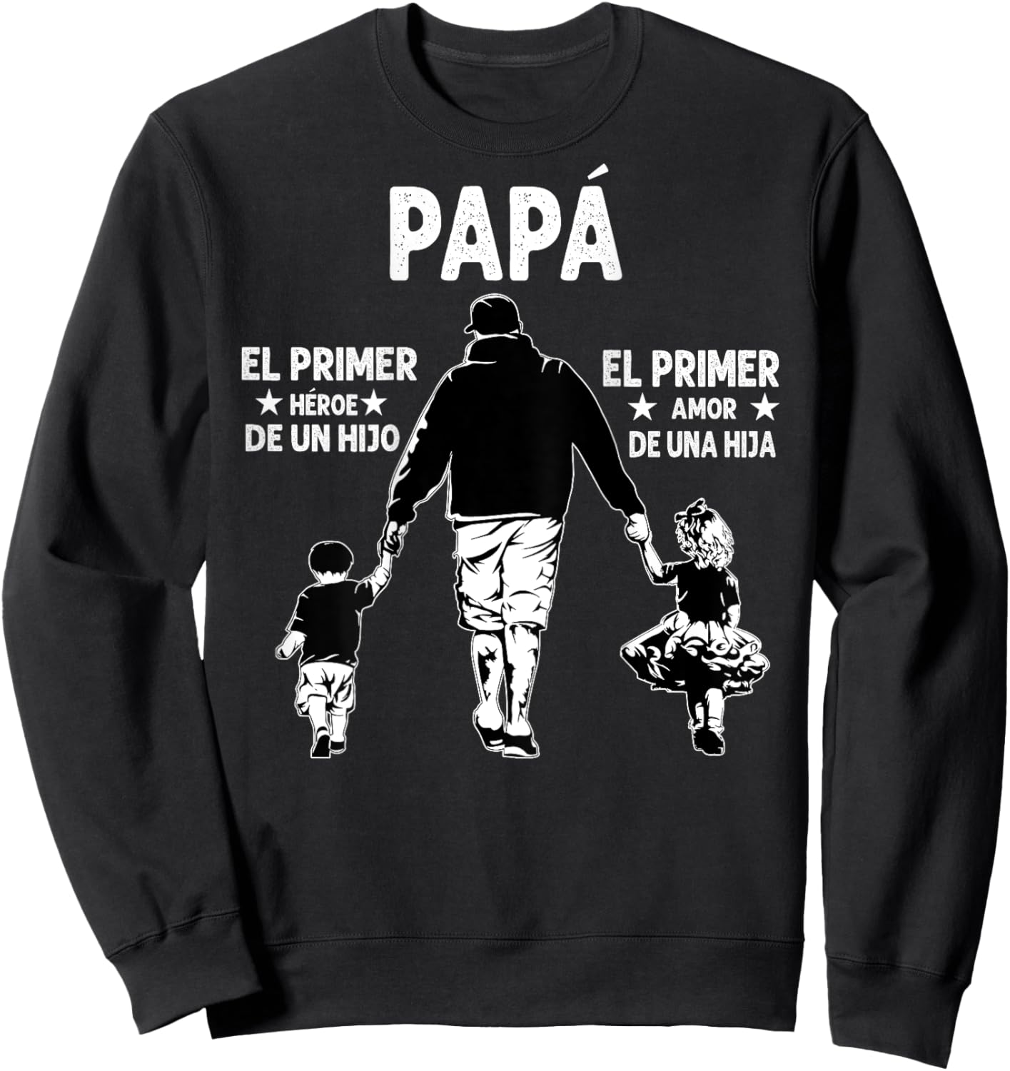Dad The First Hero Of A Son, The First Love Of A Daughter Sweatshirt - Sweatshirt | Black