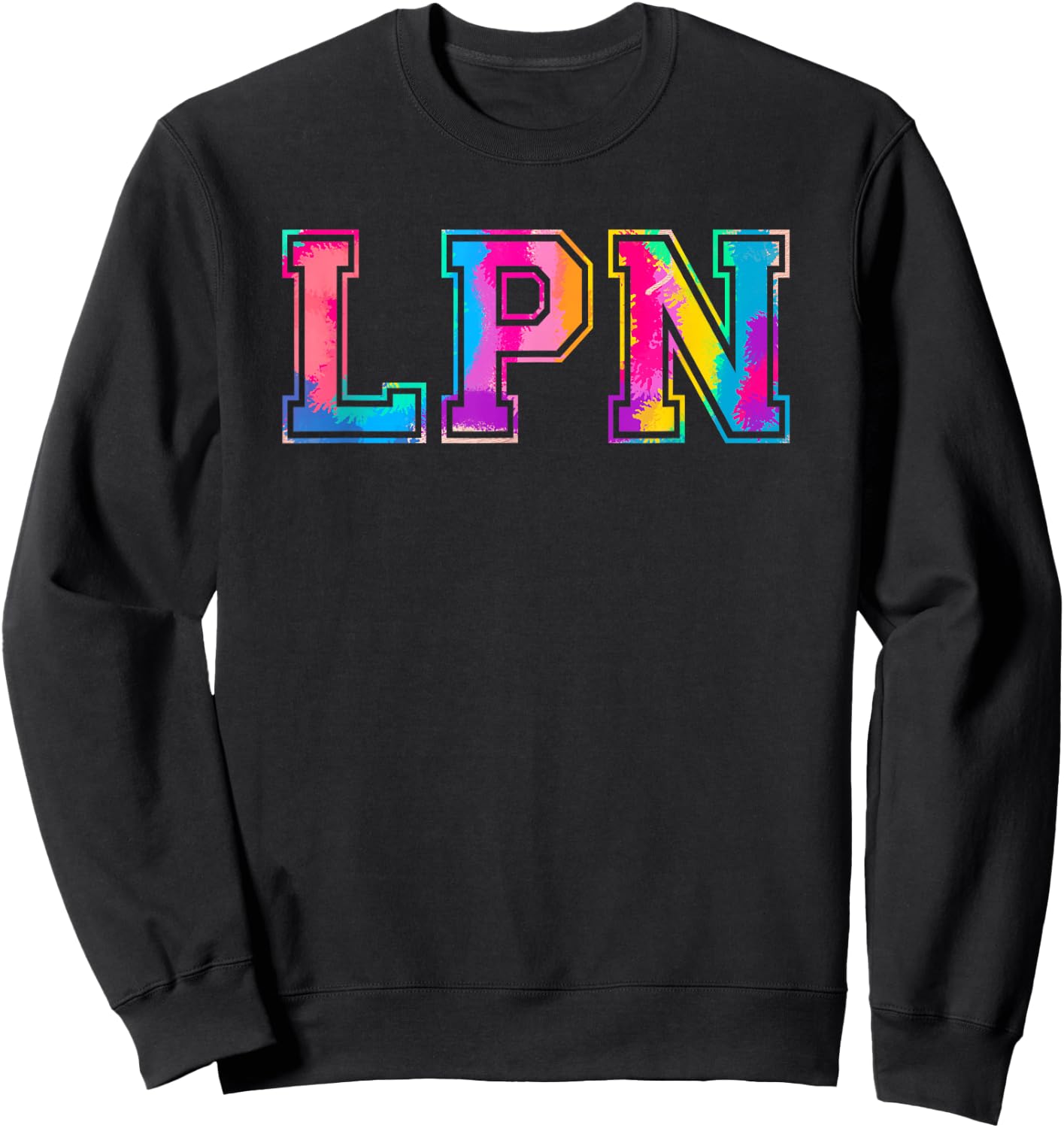 LPN Appreciation Day Tie Dye Shirt Nurse Nursing Sweatshirt - Sweatshirt | Black