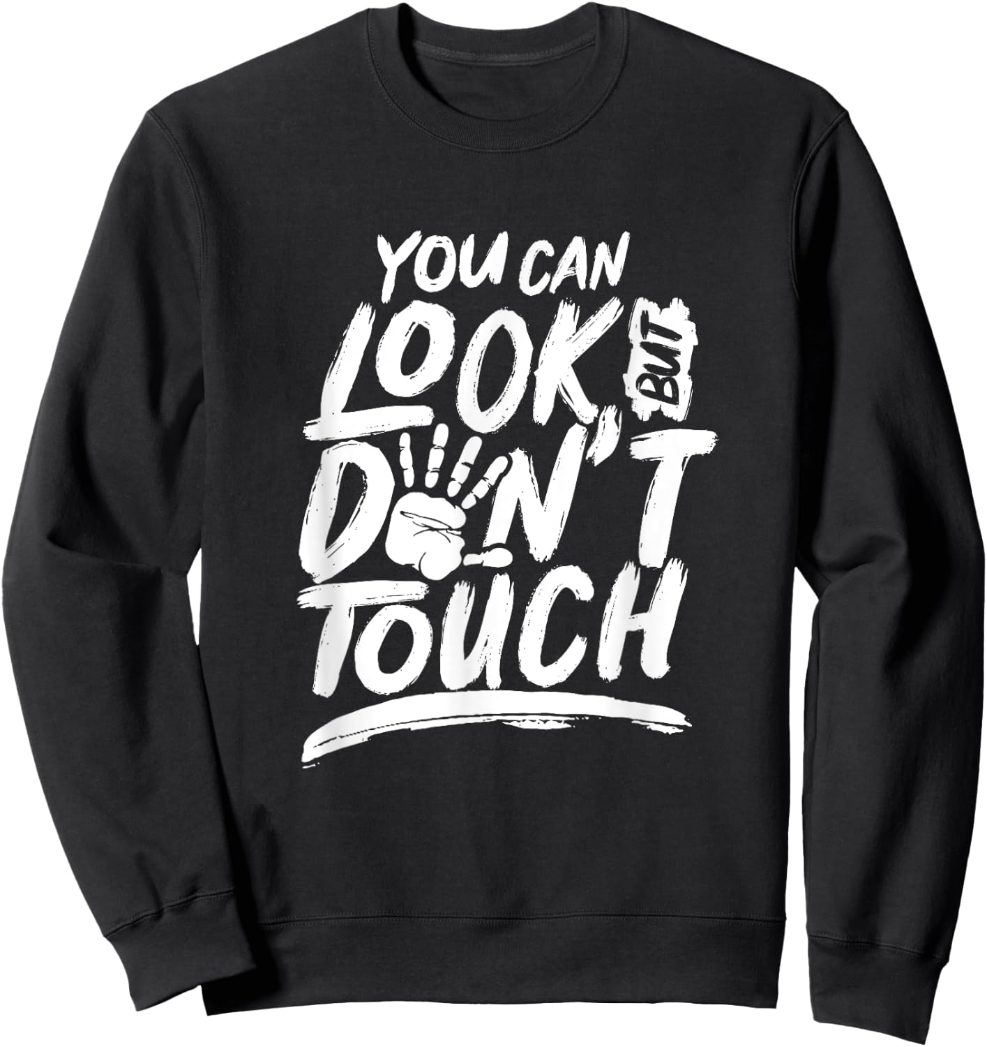 You can look but can't touch Don't touch Hands Off Sweatshirt - Sweatshirt | Black
