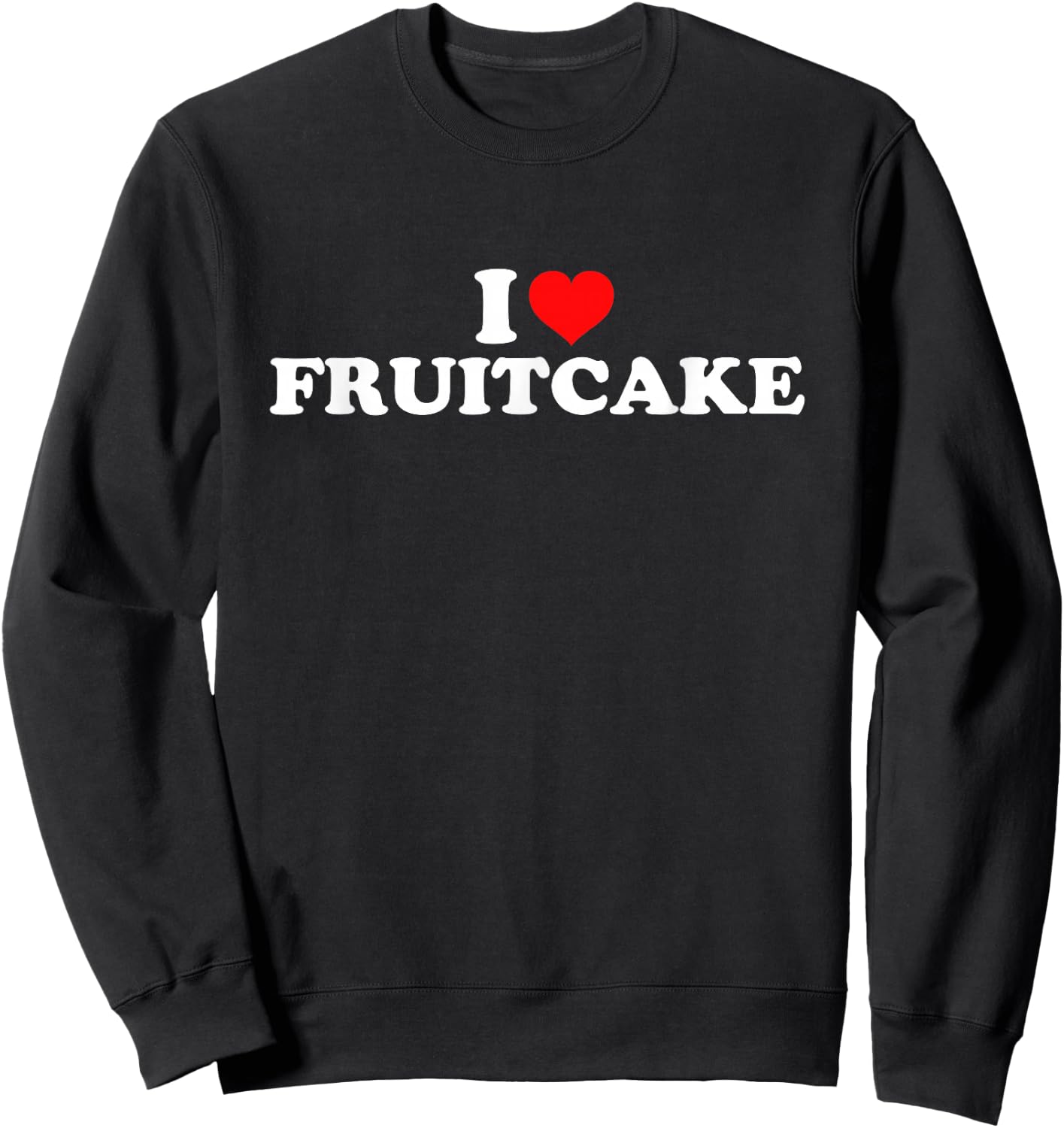 I Love Fruitcake Sweatshirt - Sweatshirt | Black