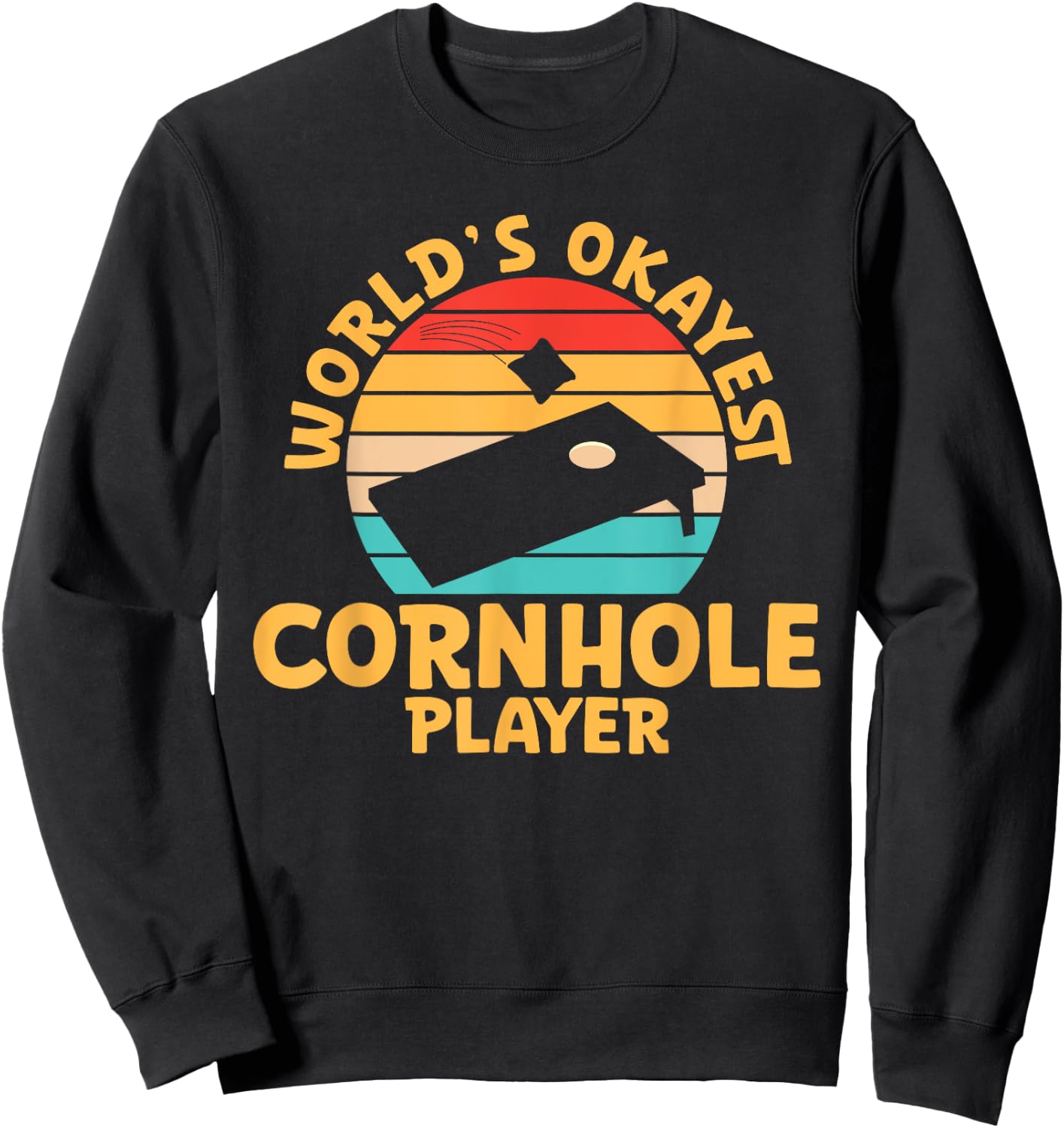 World Okayest Cornhole Player Funny Cornhole Sweatshirt - Sweatshirt | Black