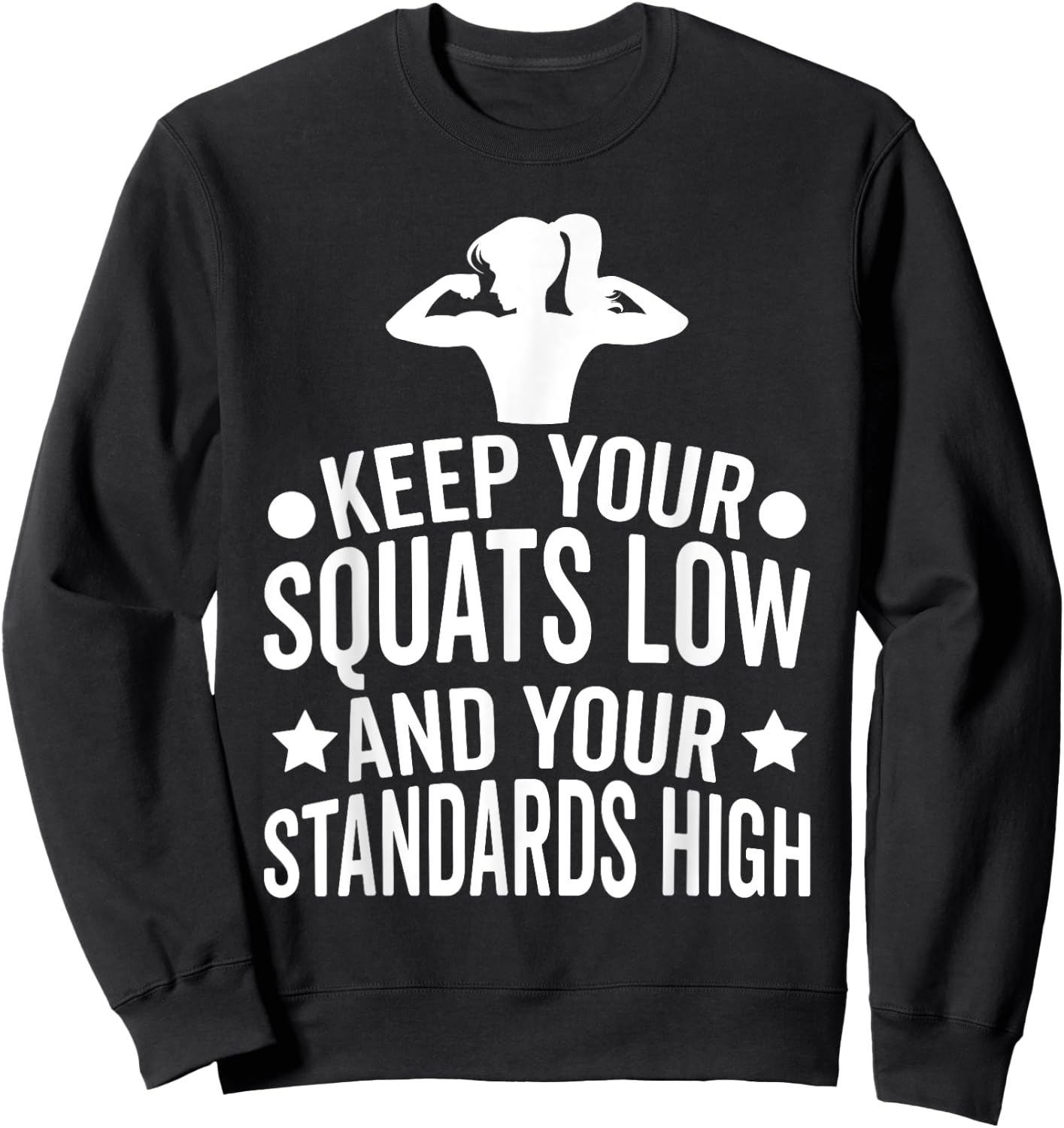 Keep Your Squats Low and Your Standards High Workout Gym Sweatshirt - Sweatshirt | Black