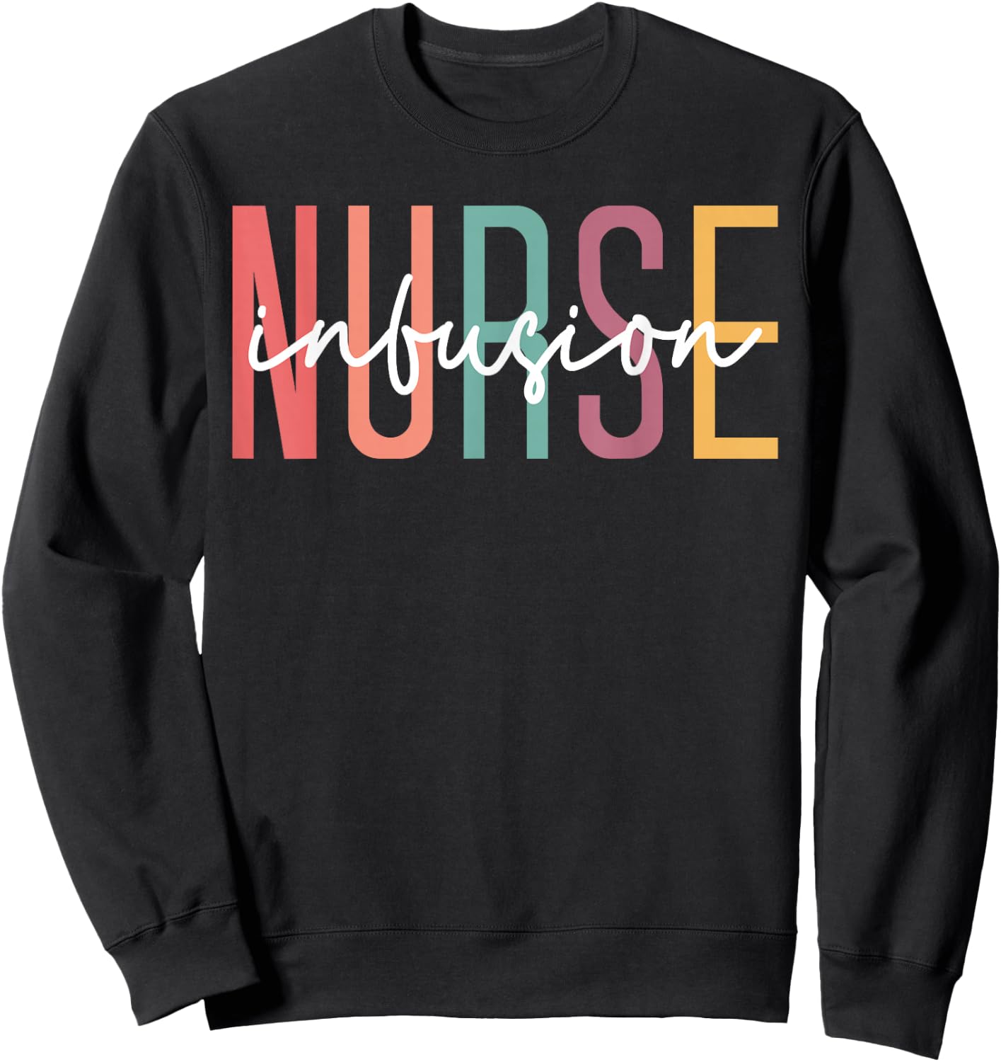 Infusion Nurse Appreciation, Intravenous IV Therapy Infusion Sweatshirt - Sweatshirt | Black