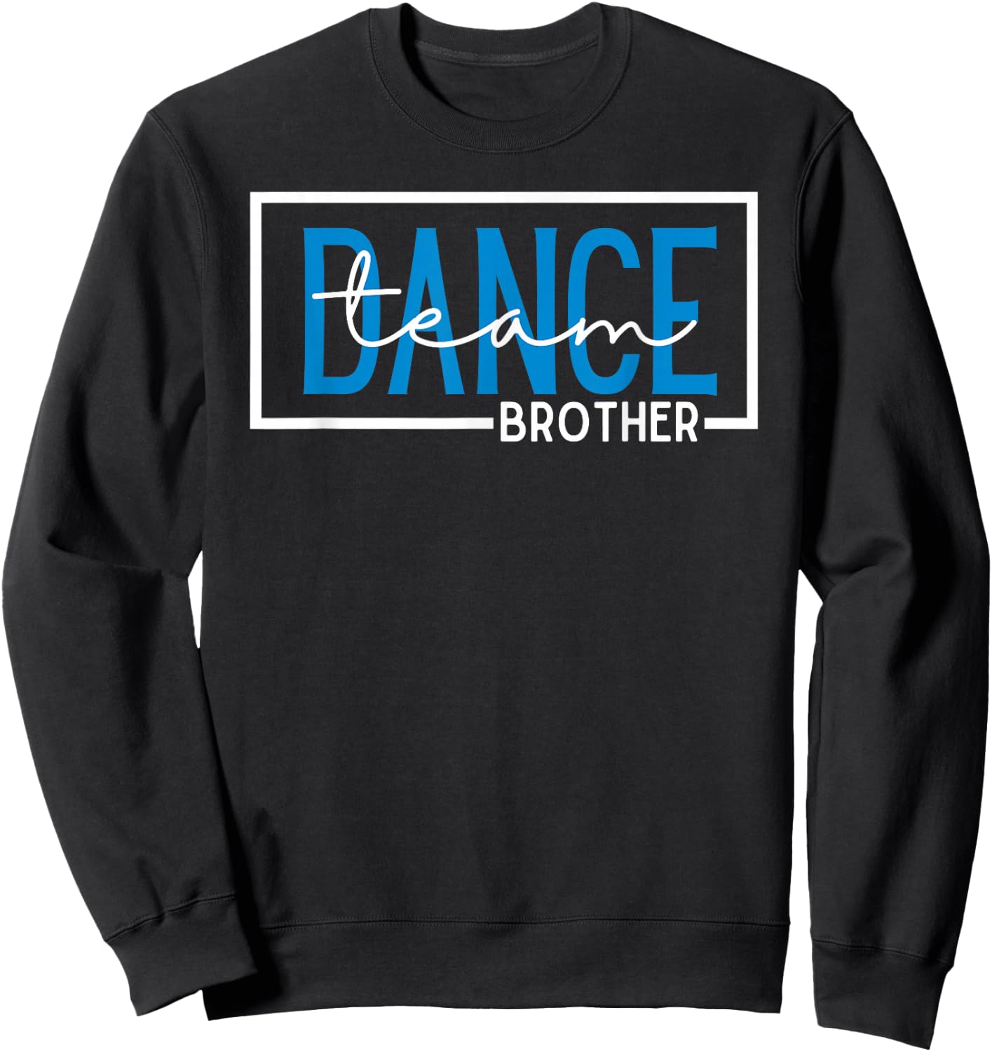 Dance Team Brother Competition Dance Brother Sweatshirt - Sweatshirt | Black