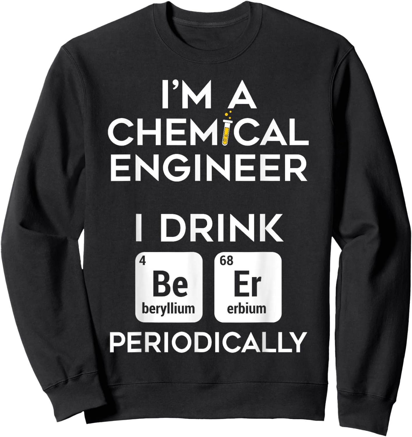 Dad Job Chemical Engineer Beer Periodically Engineering Sweatshirt - Sweatshirt | Black