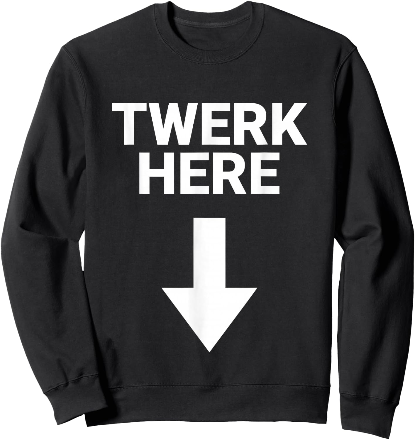 Twerk Here Funny Adults Twerk Here Adults Humor Joke Sweatshirt - Sweatshirt | Black