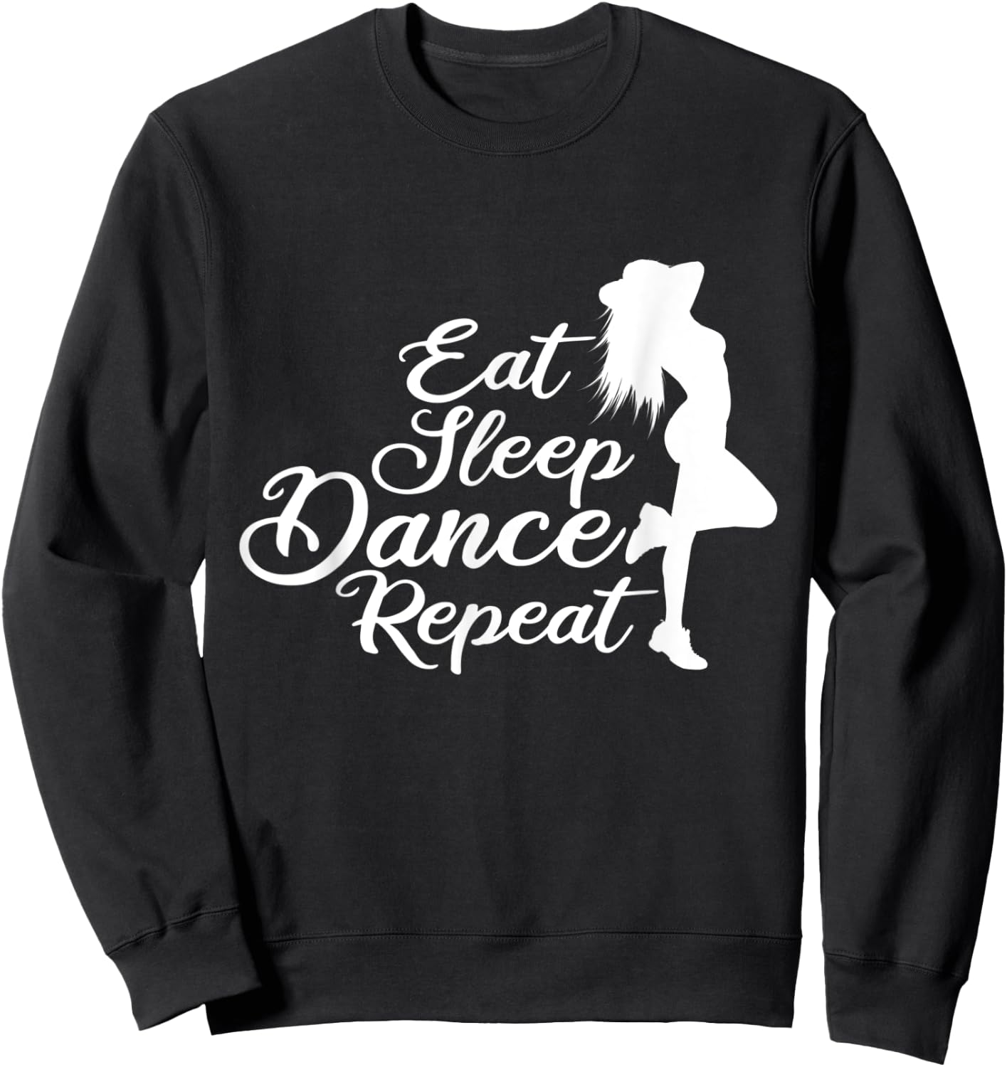 Eat Sleep Dance Repeat Funny design for Dancers Sweatshirt - Sweatshirt | Black