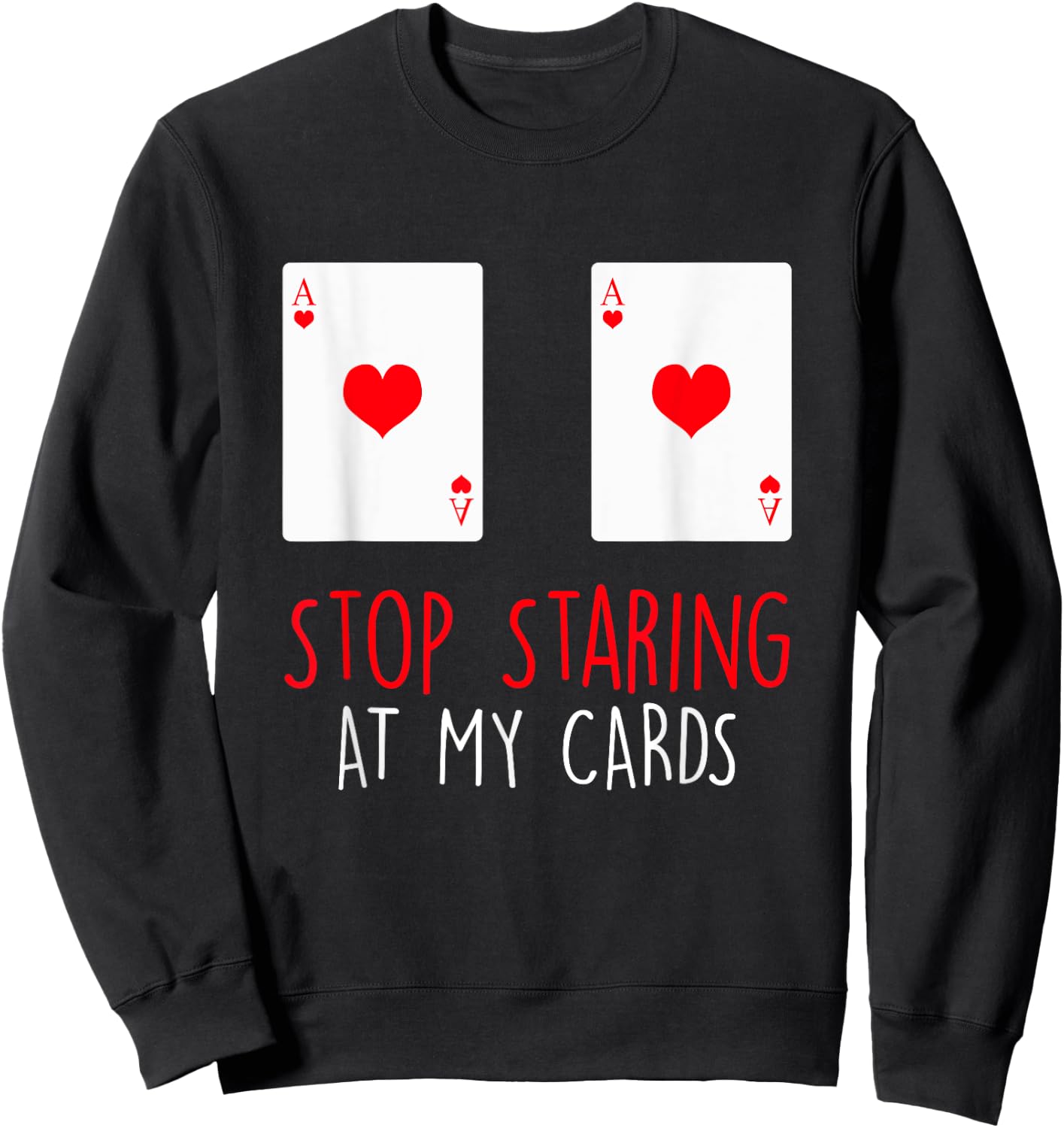 Stop Staring At My Cards Funny Poker Women Holdem Sweatshirt - Sweatshirt | Black
