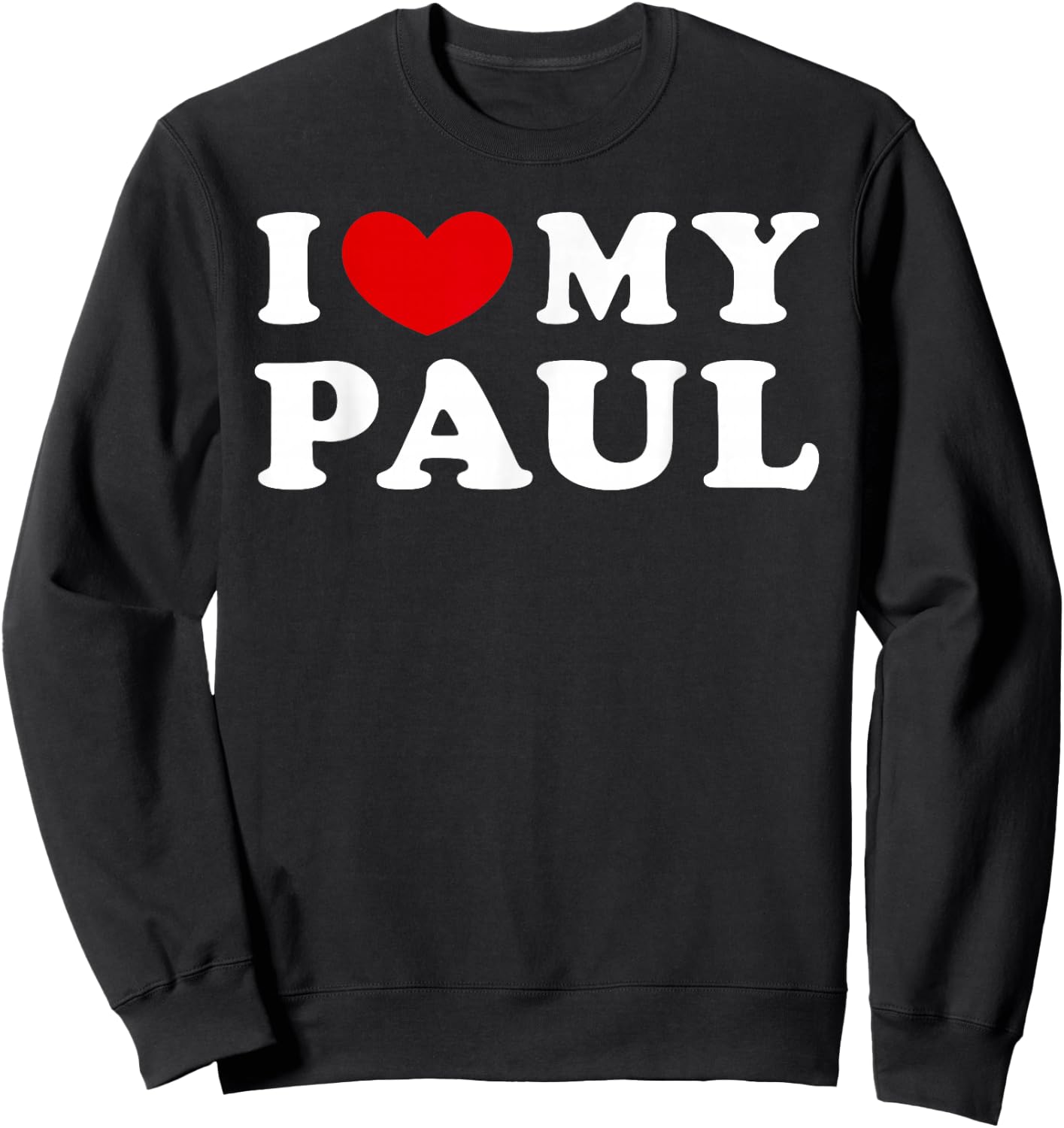 I Love My Paul, I Heart My Paul Sweatshirt - Sweatshirt | Black