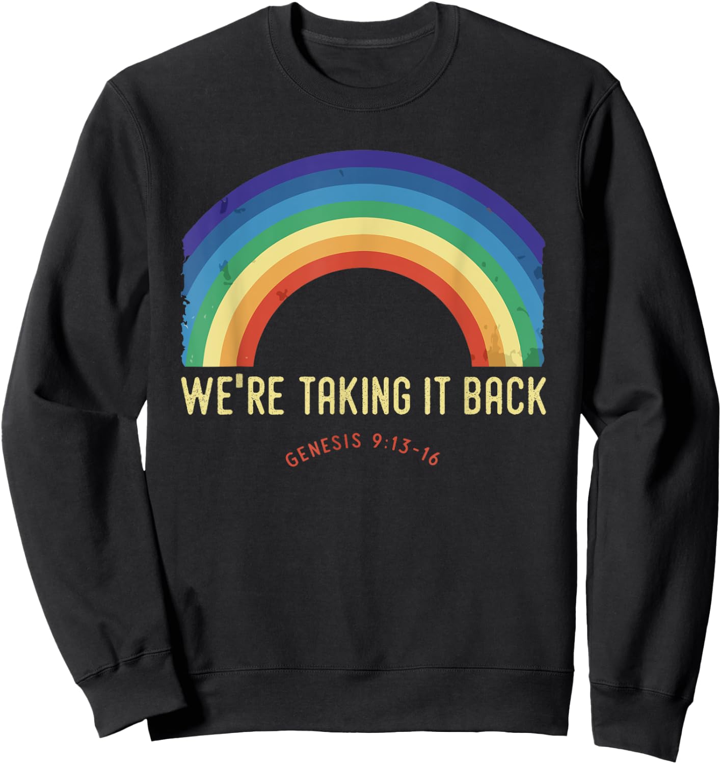 Rainbow We're Taking It Really Back Christian Bible Verse Sweatshirt - Sweatshirt | Black