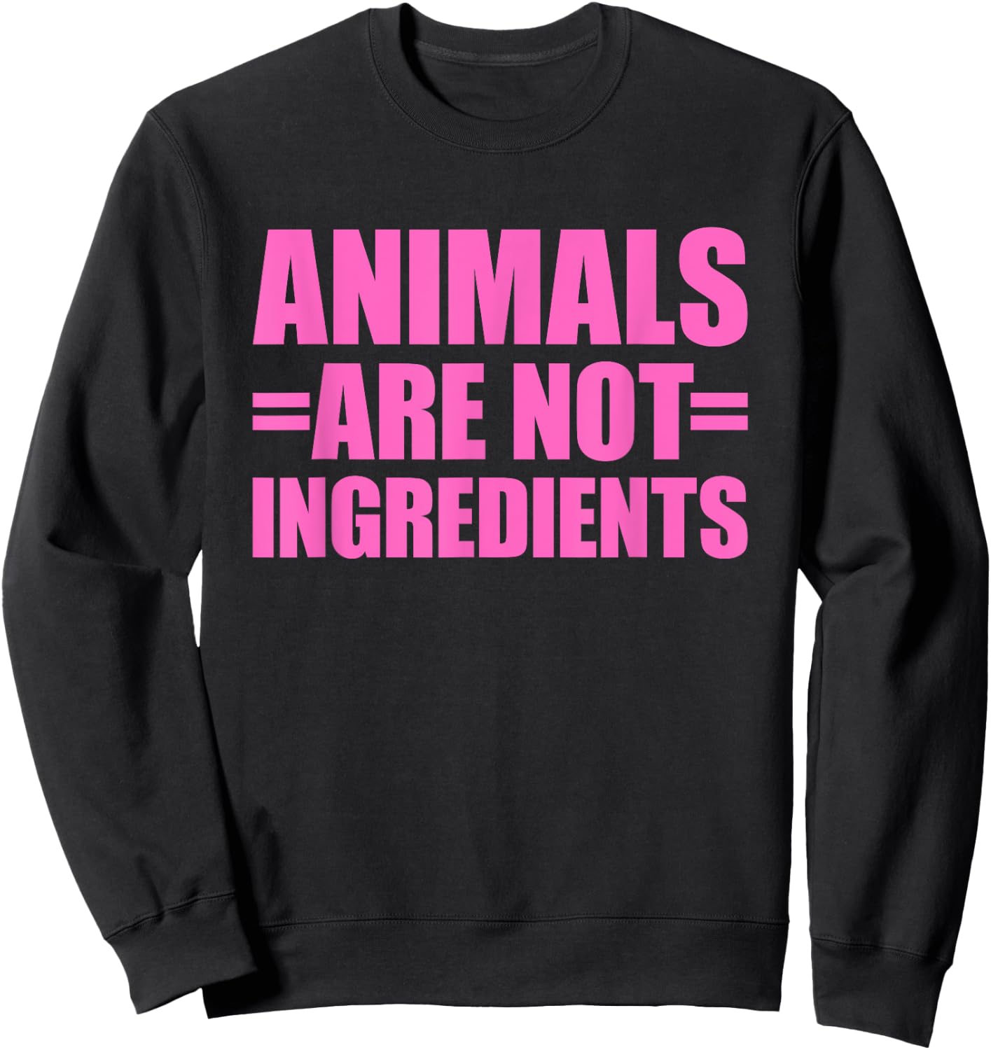 Animals Are Not Ingredients Sweatshirt - Sweatshirt | Black