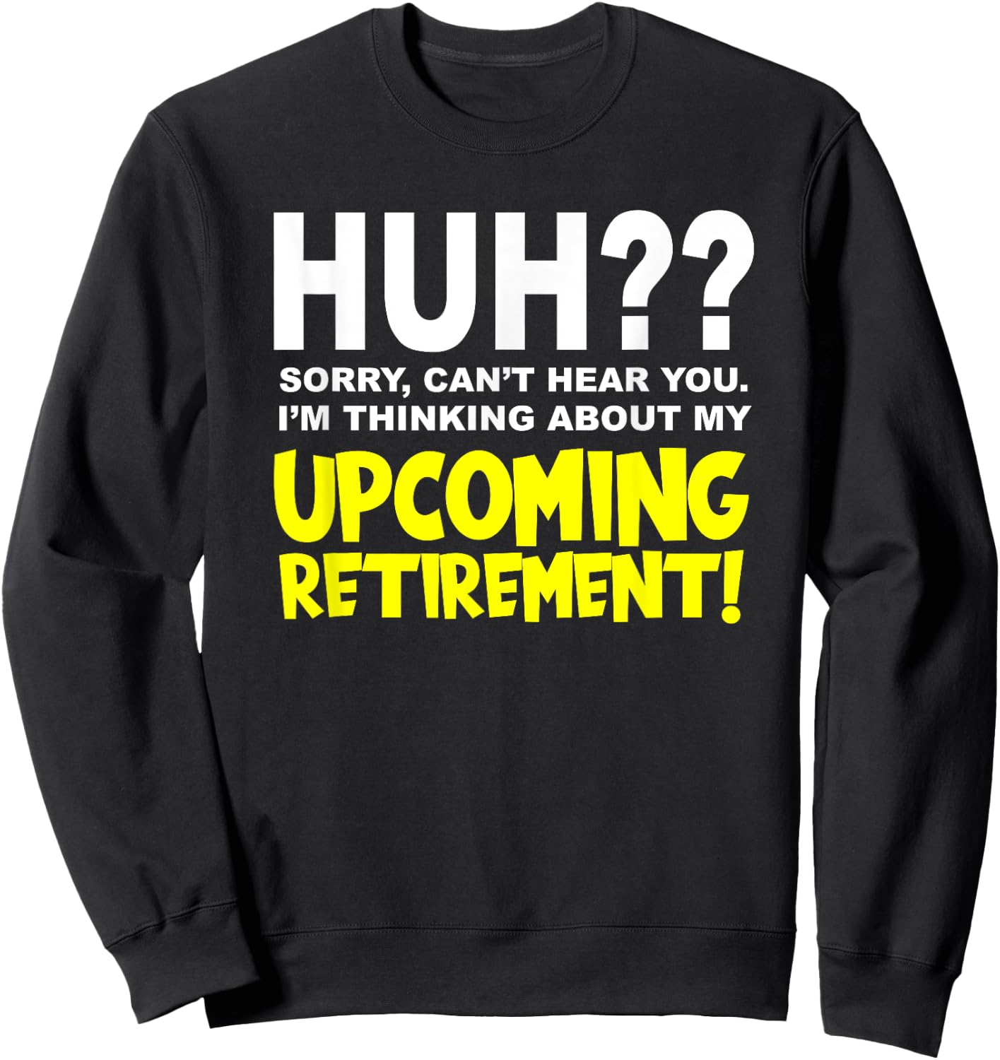 Retirement Coming Soon | I'm Almost Retired | Funny Saying Sweatshirt - Sweatshirt | Black