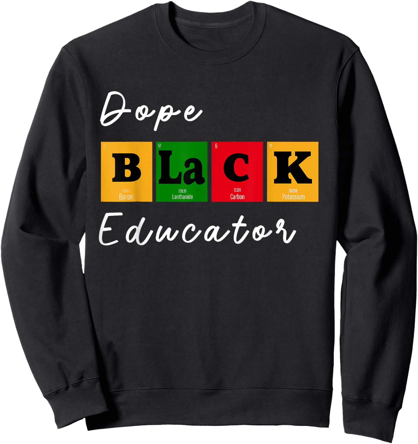 Dope Black Educator Science Teacher Chemistry Professor BHM Men Women Sweatshirt - Sweatshirt | Black