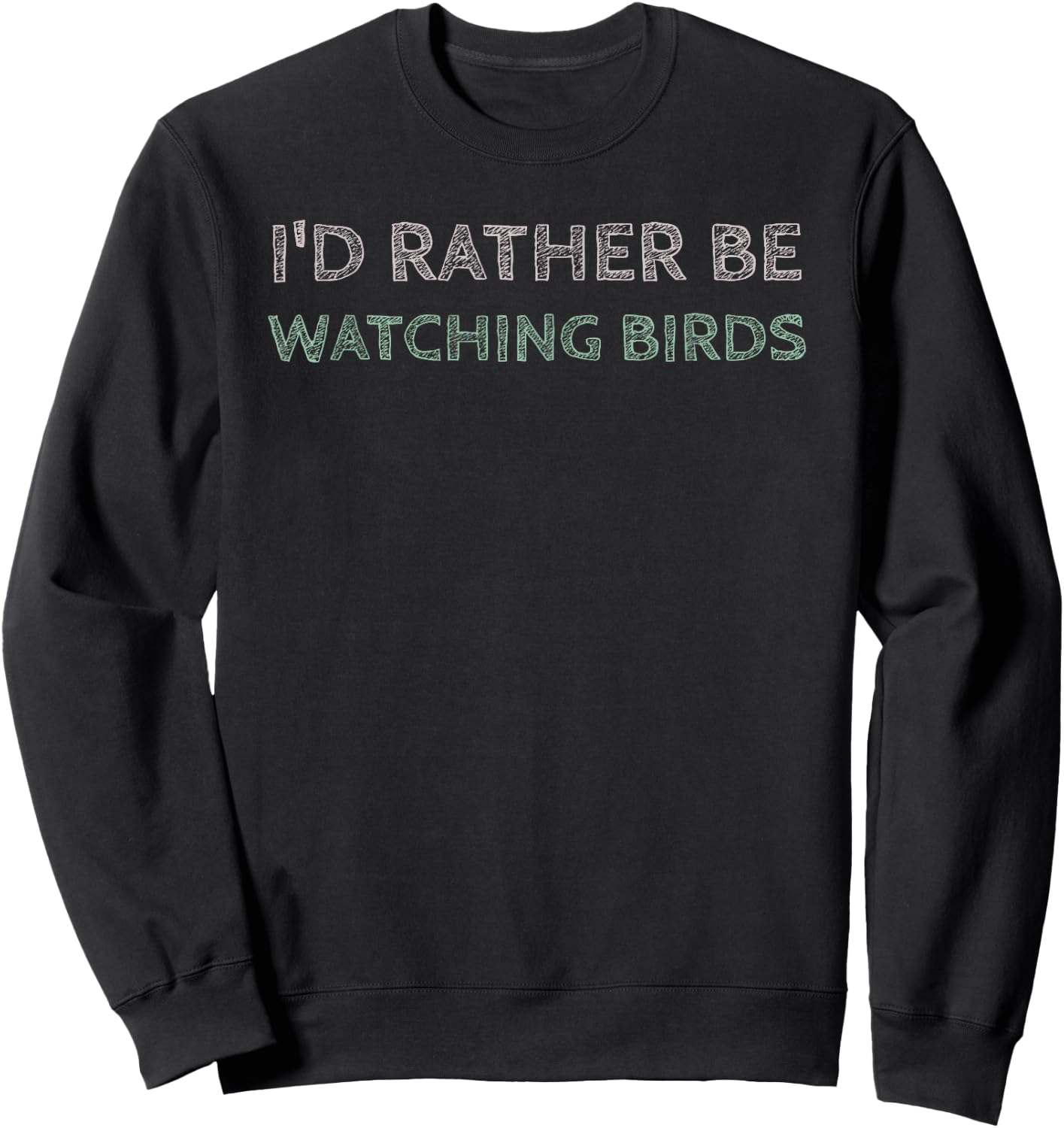 I'd Rather Be Watching Birds Sweatshirt - Sweatshirt | Black