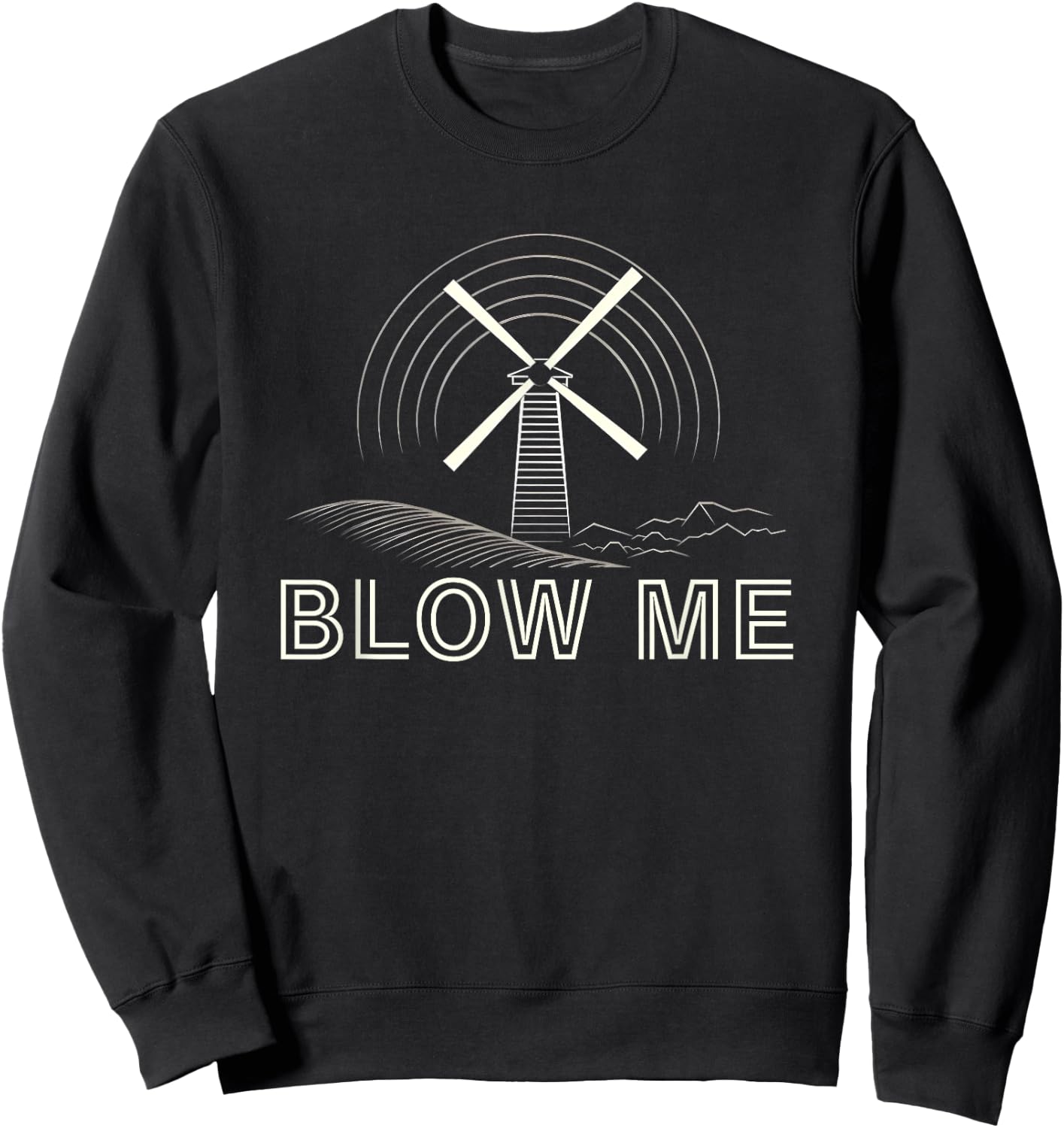 Blow Me Funny Windmill Wind Farm Environmental Sweatshirt - Sweatshirt | Black