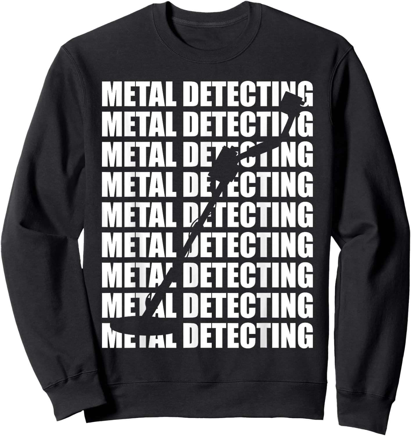 Metal Detecting detector for metal and treasure design Sweatshirt - Sweatshirt | Black