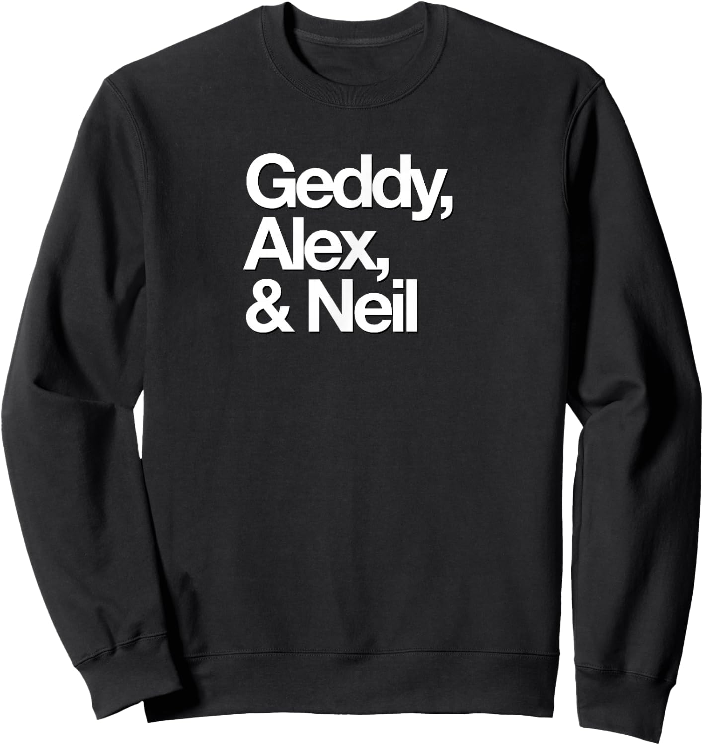 Famous First Names: Geddy, Alex, & Neil Sweatshirt - Sweatshirt | Black
