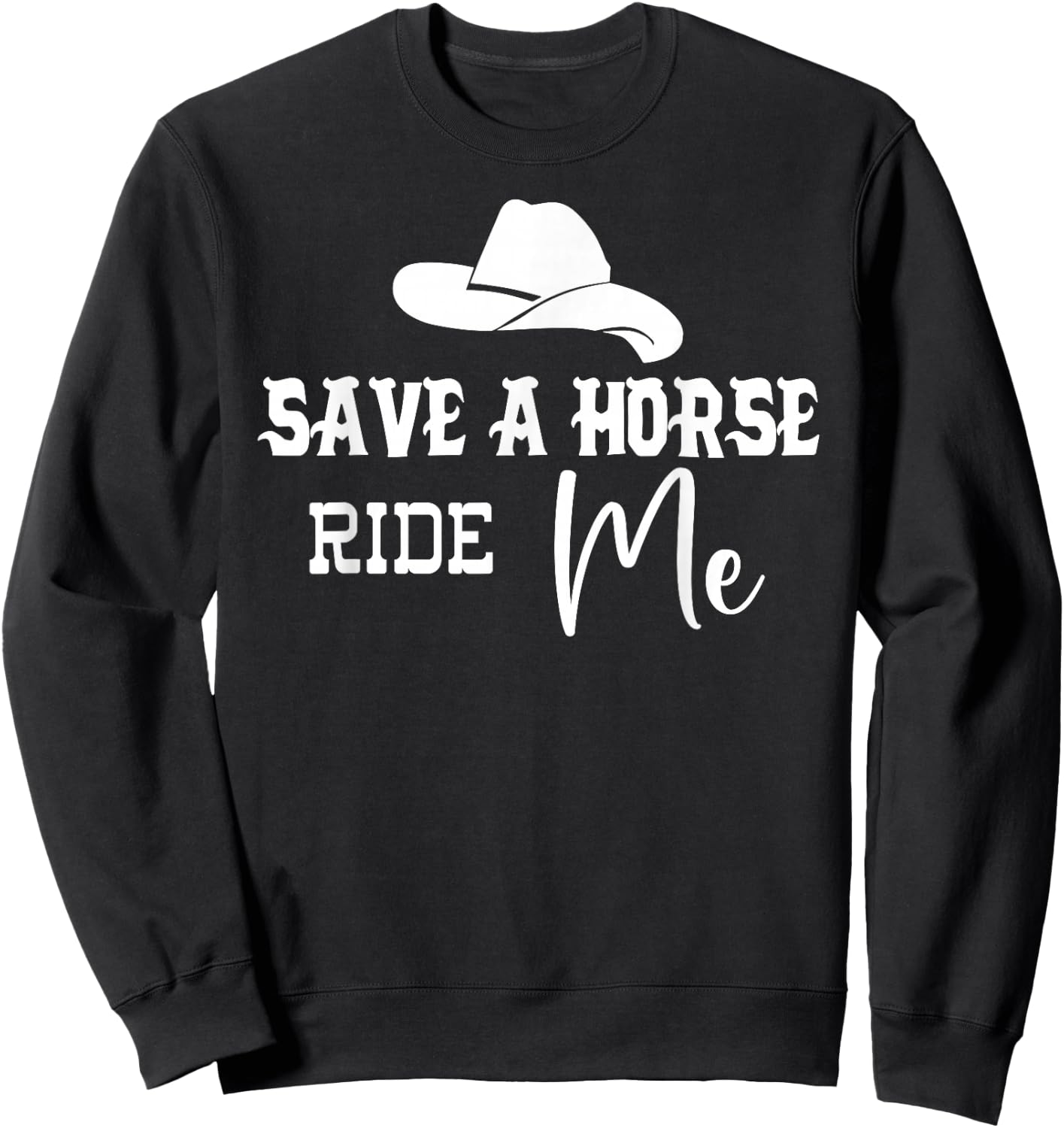 Save a Horse Ride Me Cowgirl Save a Horse Ride a Cowboy Men Sweatshirt - Sweatshirt | Black