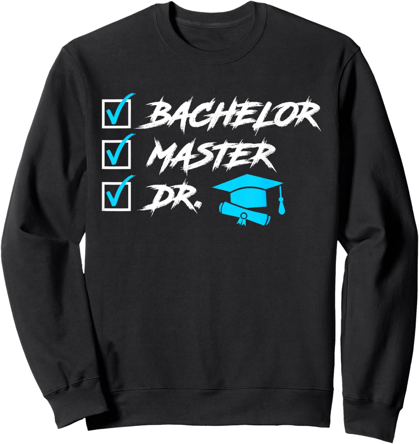 To Do List Doctor Degree Doctoral Degree Ph.D Sweatshirt - Sweatshirt | Black