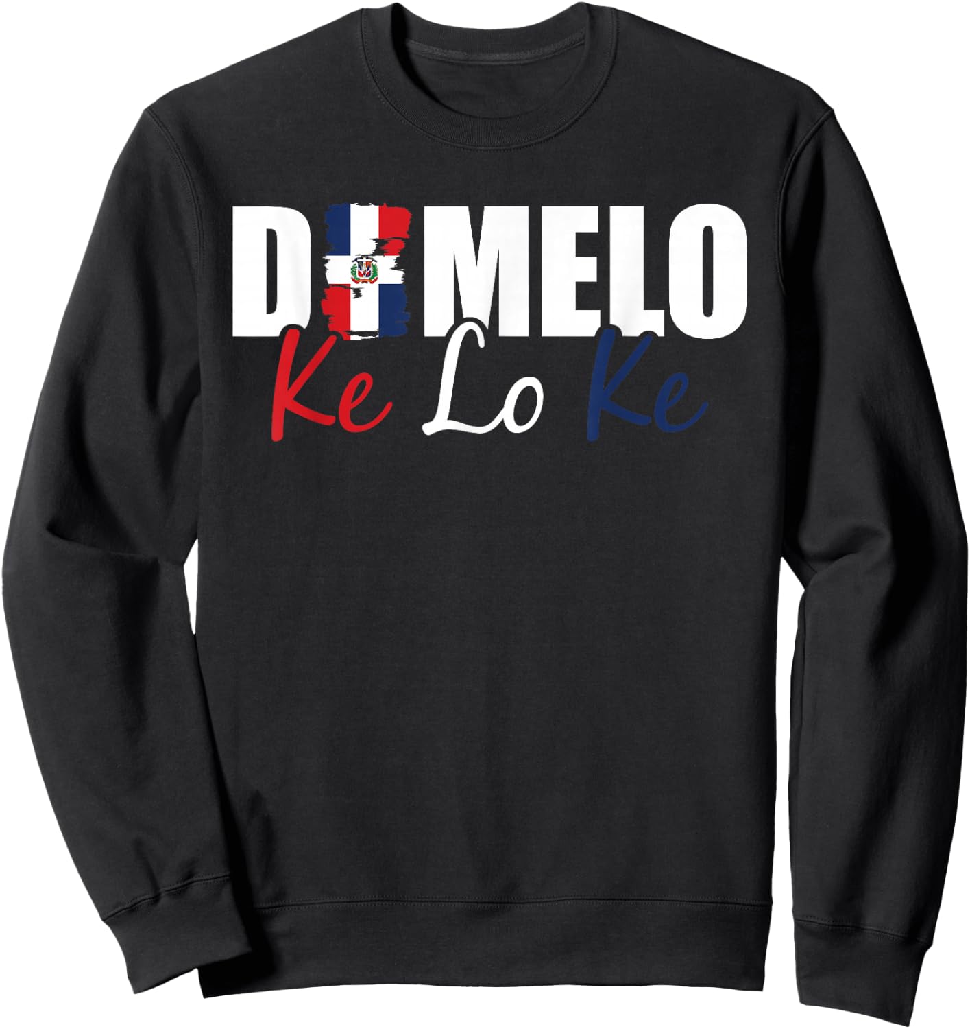 Dominican Republic Flag Dimelo Ke Lo Ke Women Dominicana Sweatshirt - Sweatshirt | Black