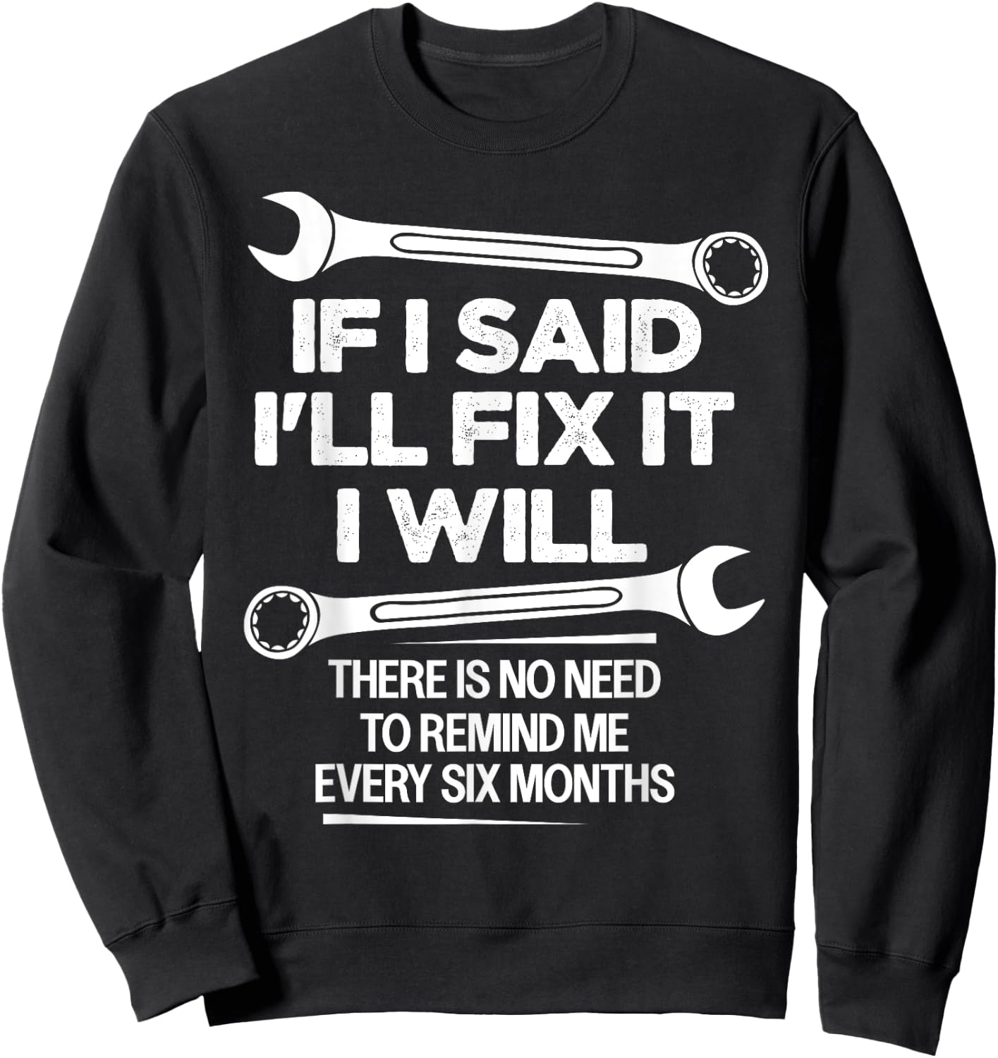 If I Said I'll Fix it I Will Funny Handyman Mechanic Saying Sweatshirt - Sweatshirt | Black