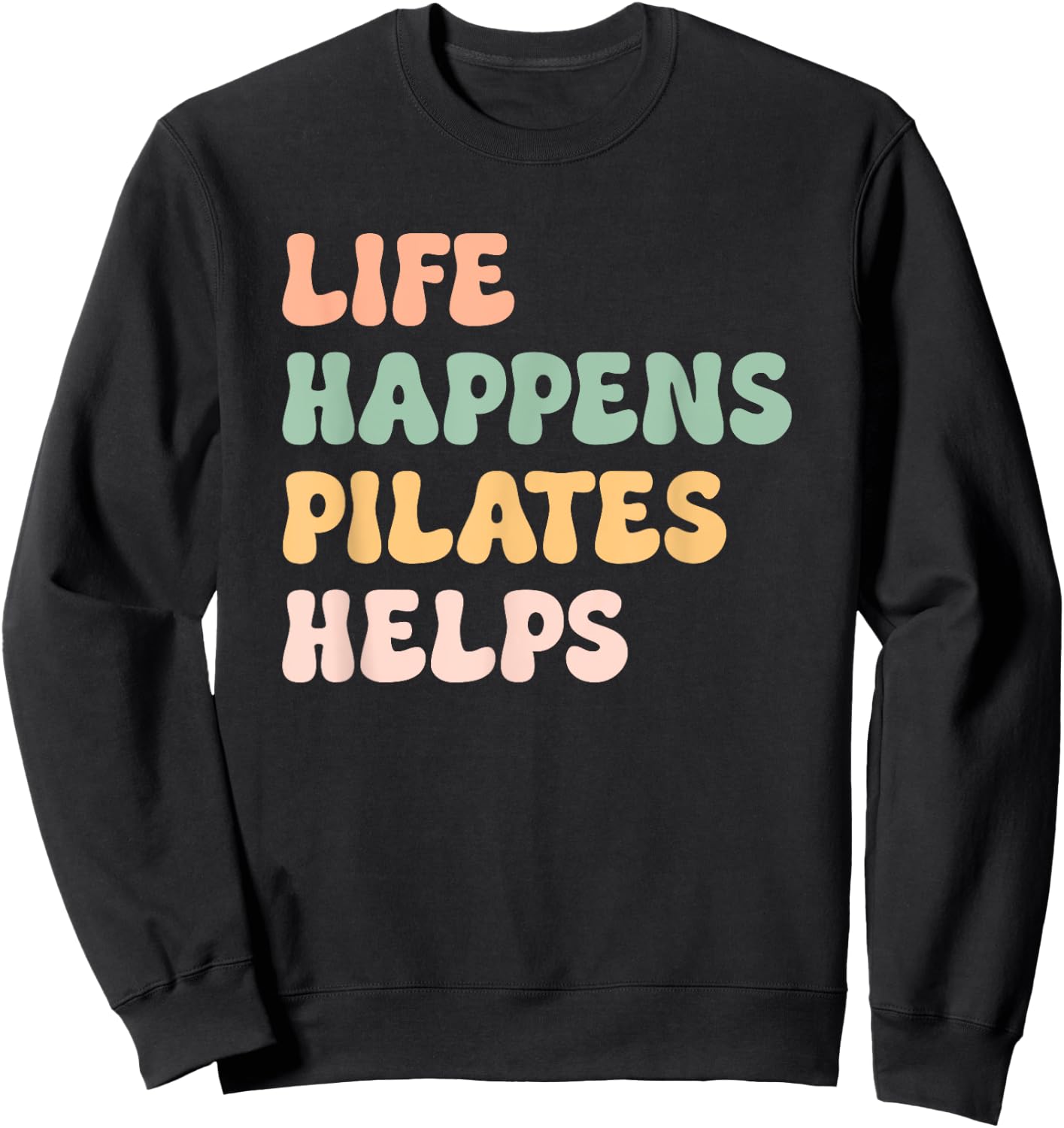 Life Happens Pilates Helps Fitness Mom Workout Motivation Sweatshirt - Sweatshirt | Black