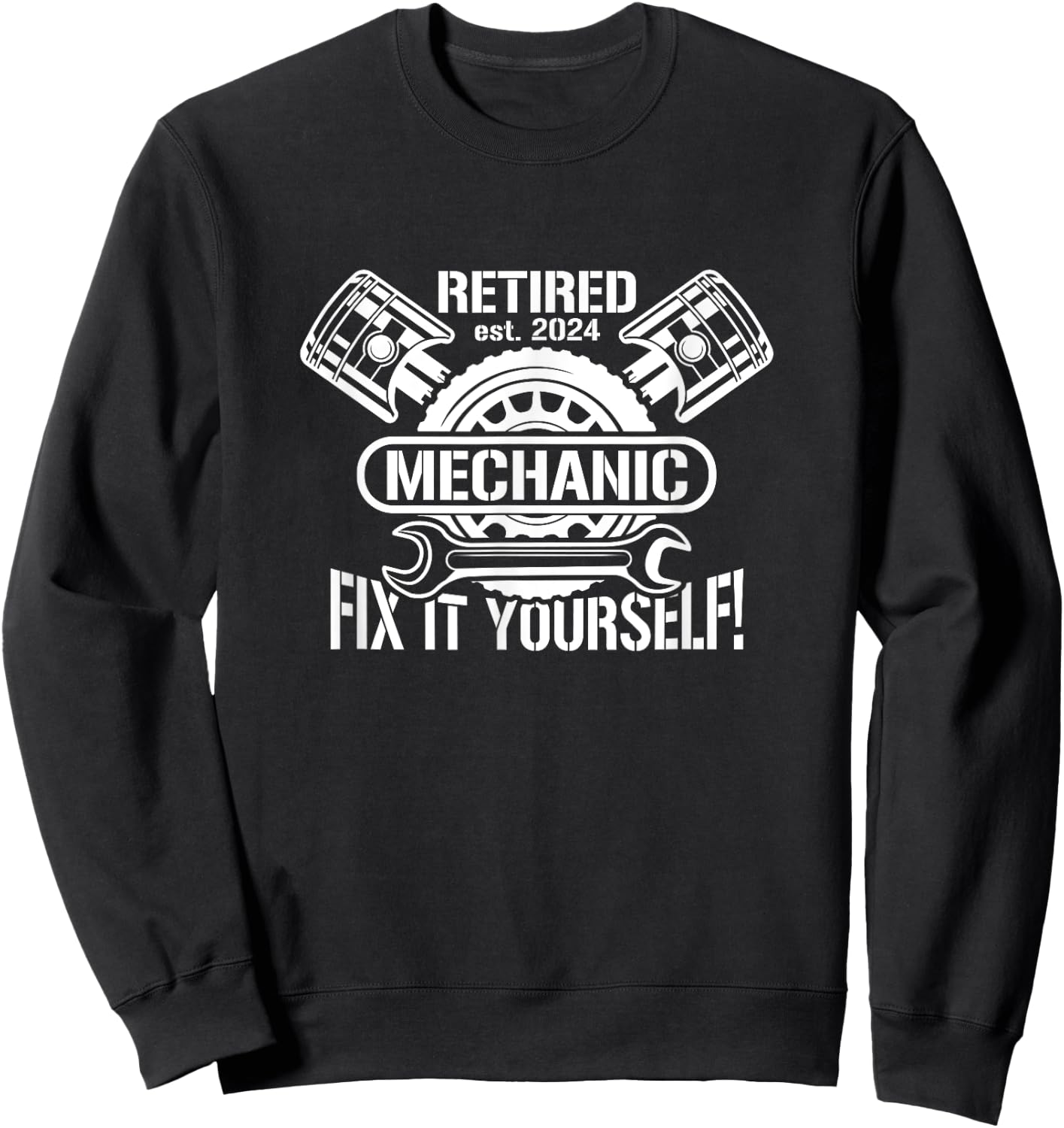 Retired 2024 Fix It Yourself - Mechanic Retirement 2024 Sweatshirt - Sweatshirt | Black