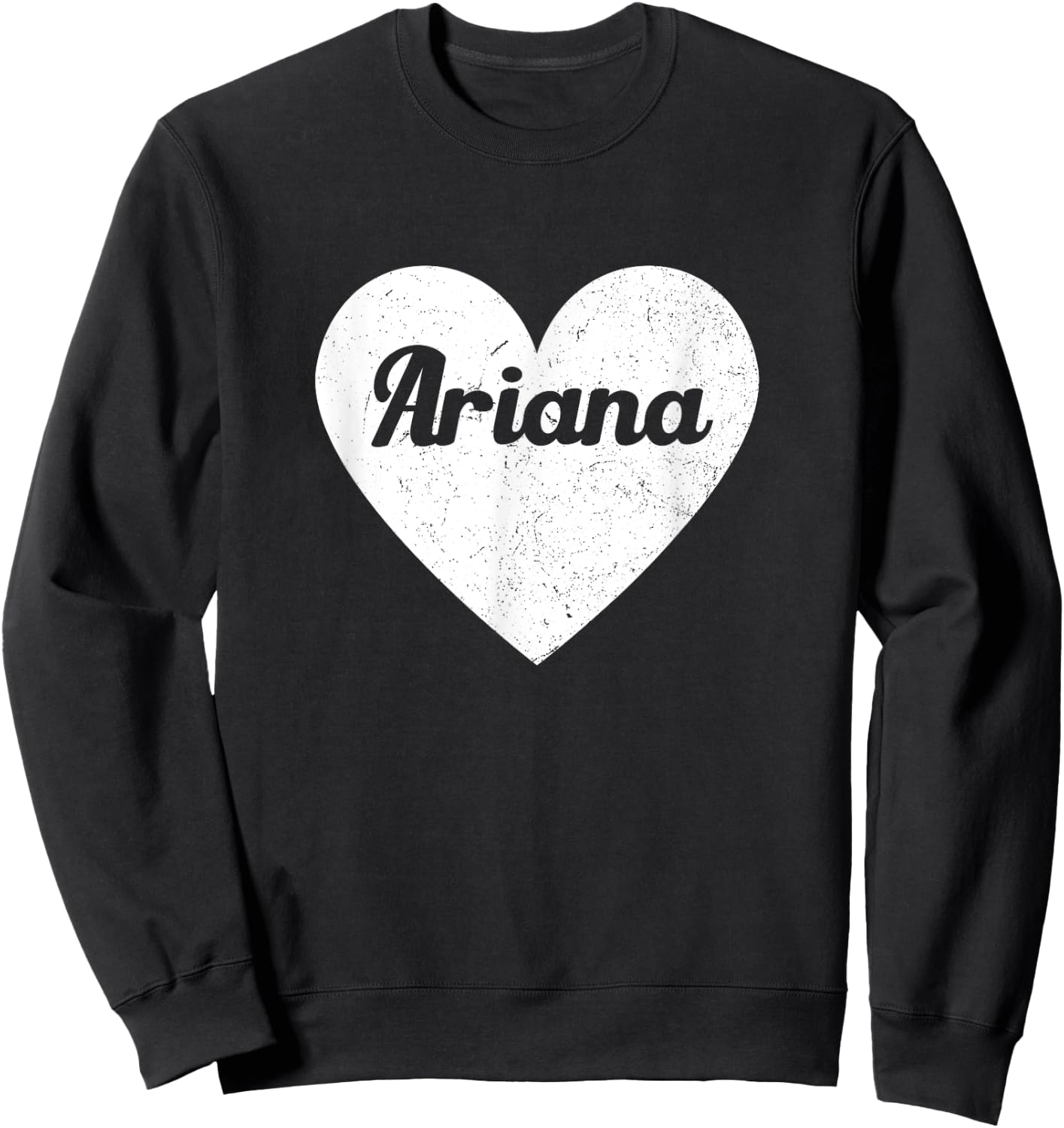 I Heart Ariana - First Names And Hearts, I Love Ariana Sweatshirt - Sweatshirt | Black