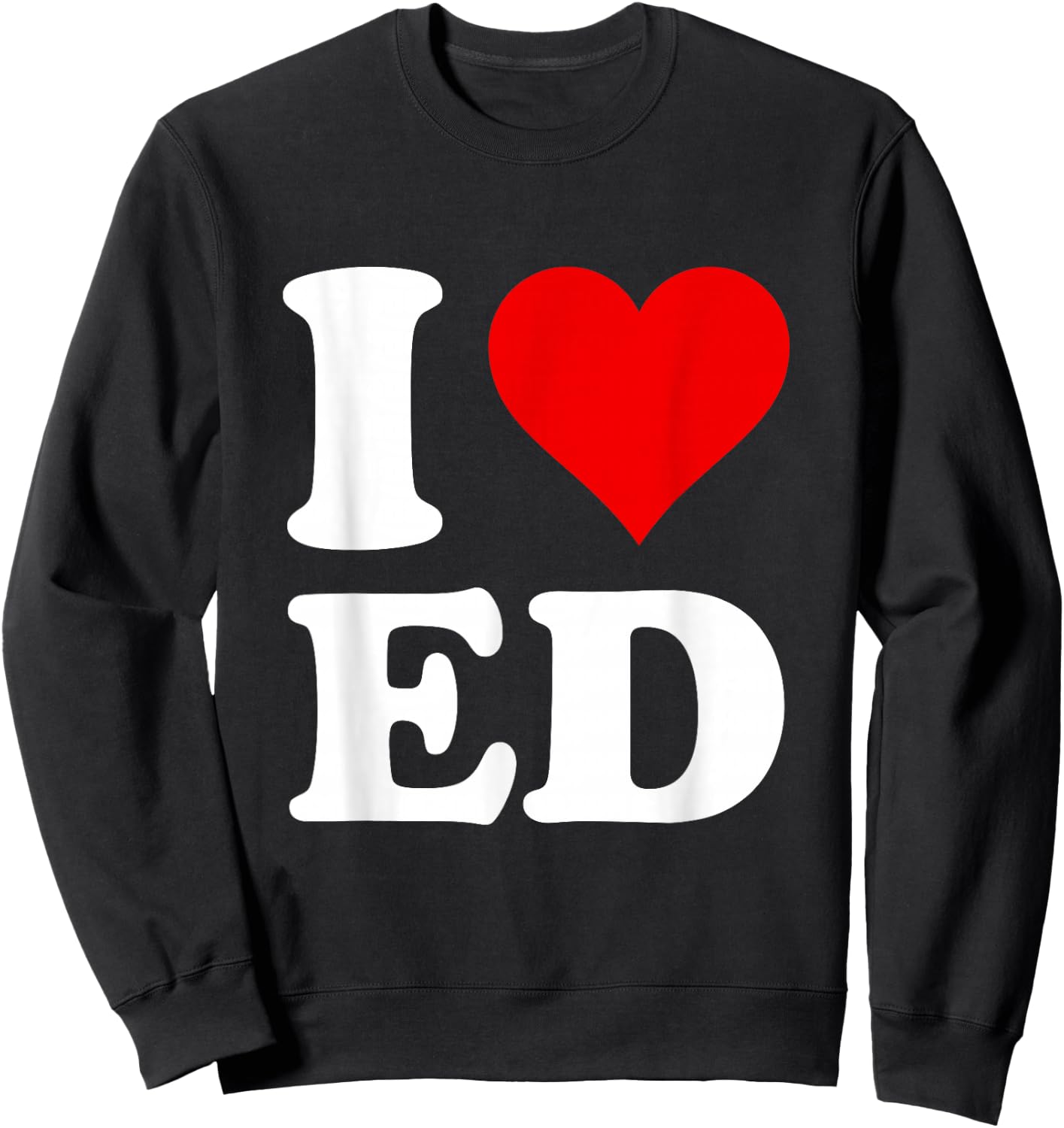 I Love Ed Sweatshirt - Sweatshirt | Black