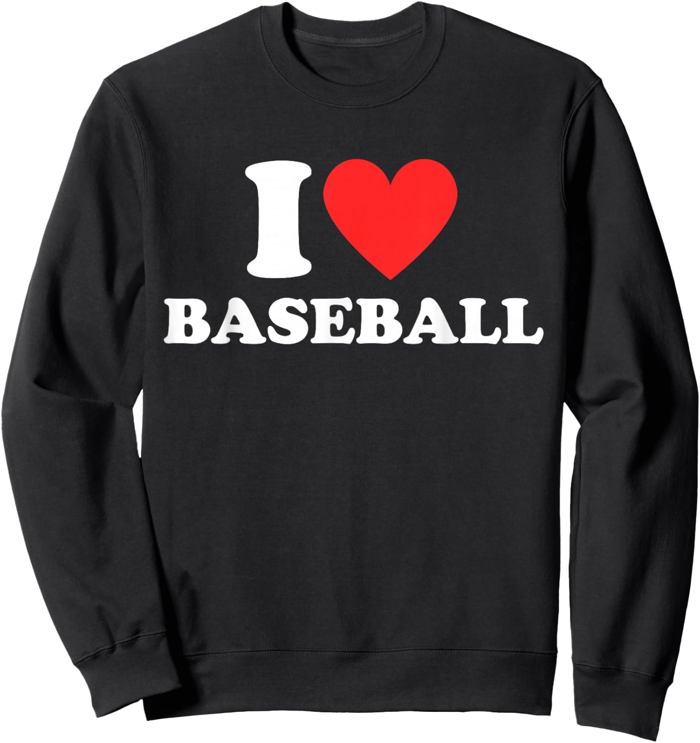 I Love (Heart) Baseball Funny I Red Heart Baseball Custom Sweatshirt - Sweatshirt | Black