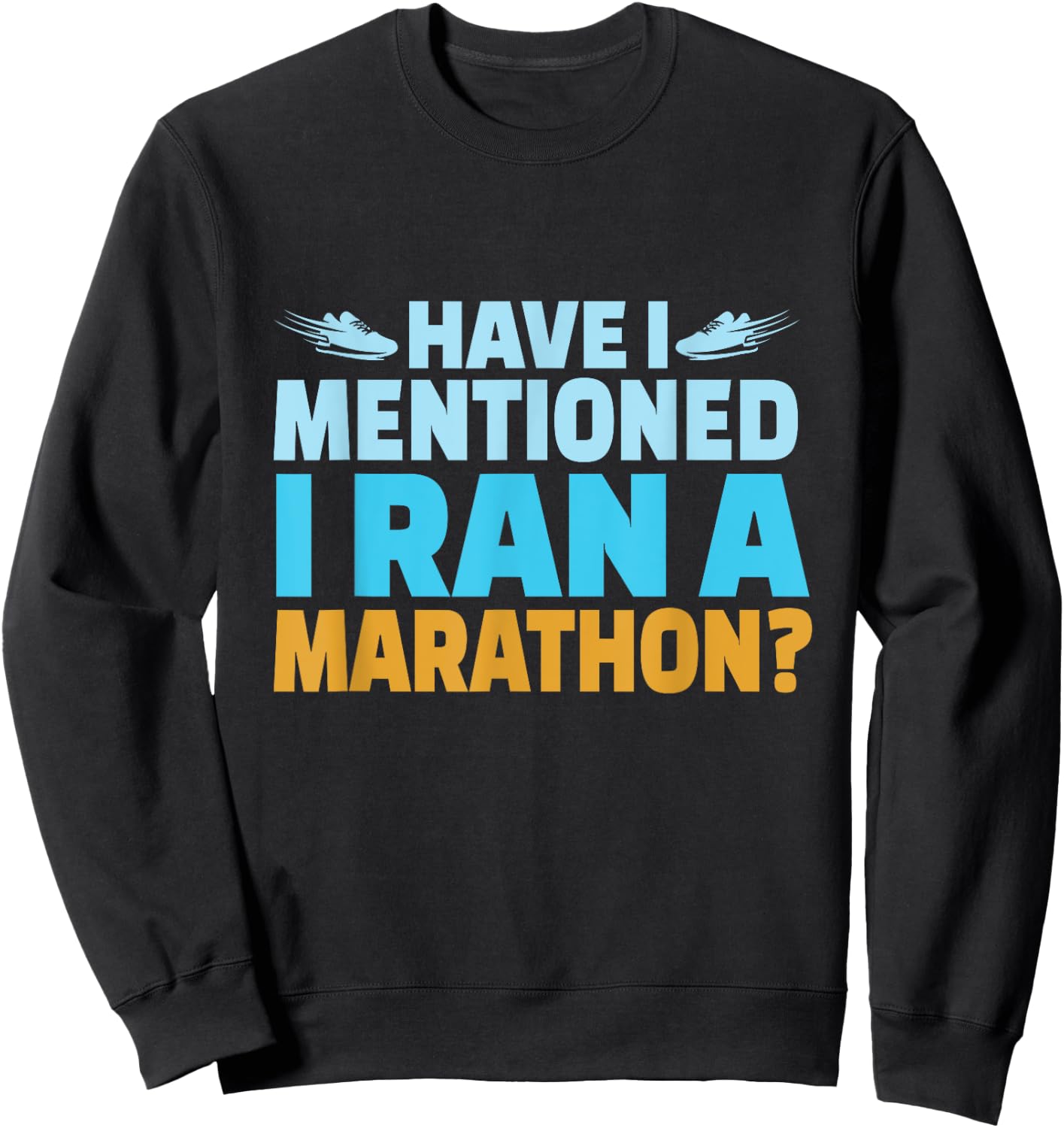 Have I Mentioned I Ran A Marathon Runner Boys Men Running Sweatshirt - Sweatshirt | Black