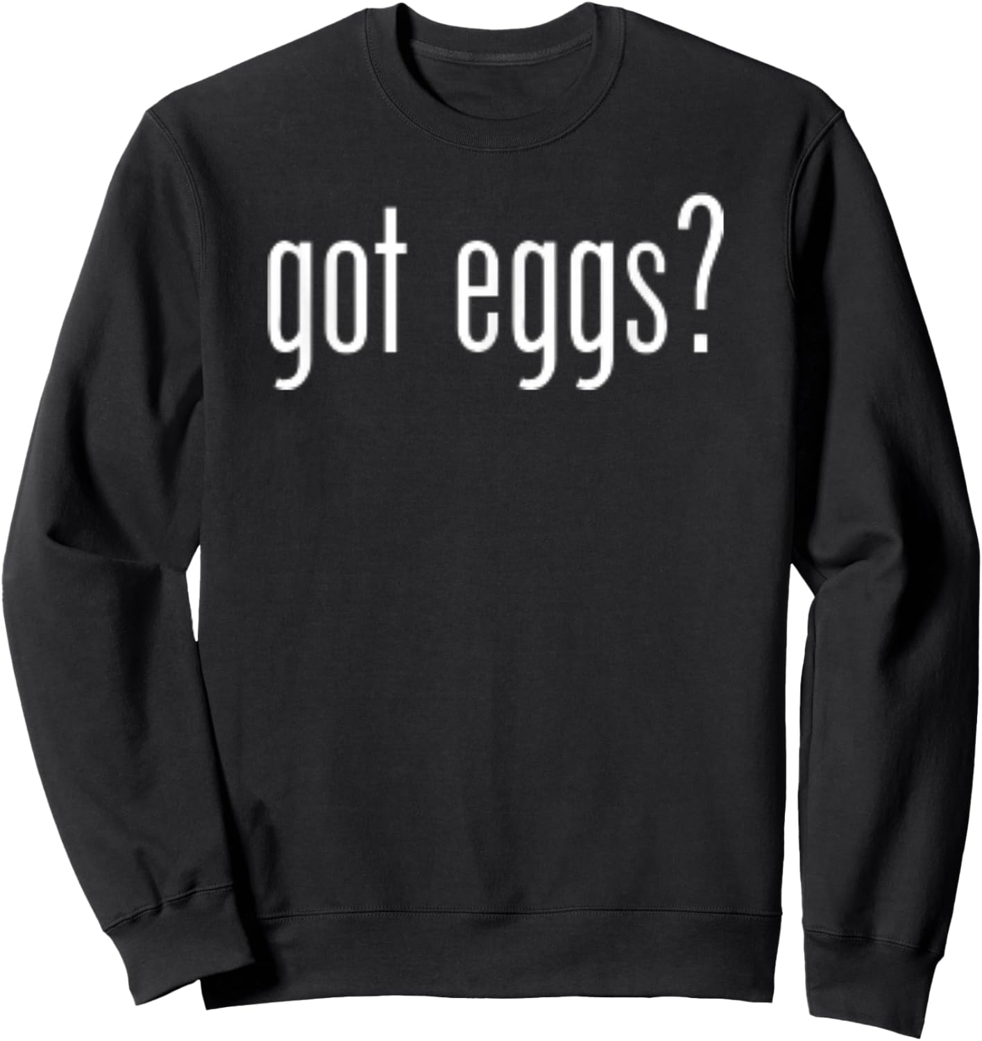 Funny Cute Got Eggs Retro Classic Novelty Fun Sweatshirt - Sweatshirt | Black