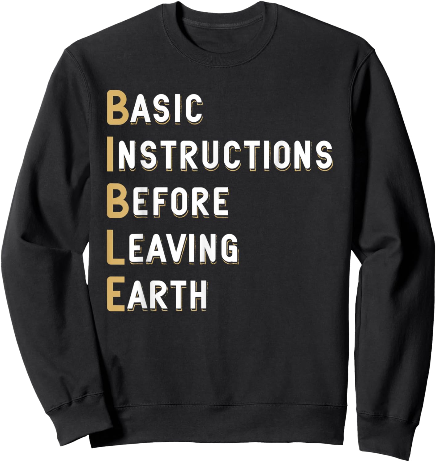 Bible Lesson Basic Instructions Before Leaving Earth Faith Sweatshirt - Sweatshirt | Black