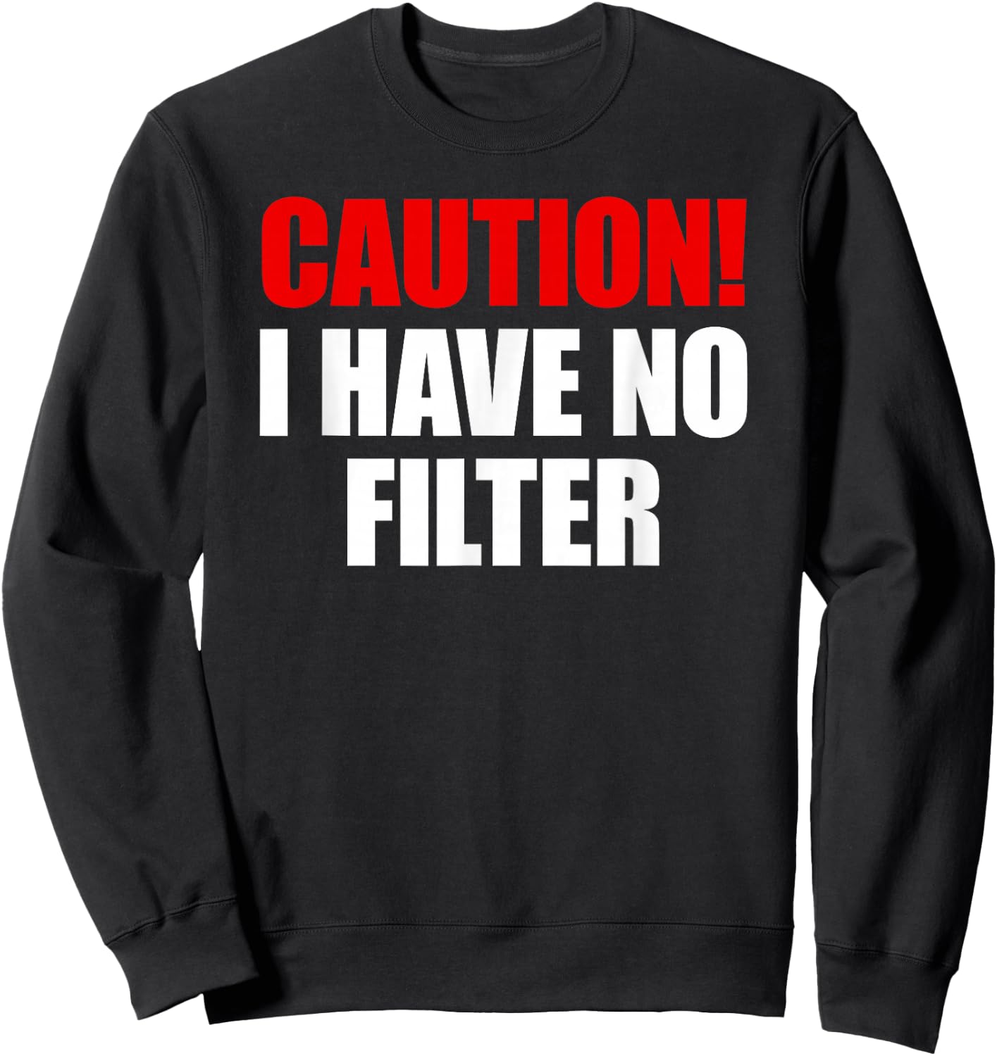 Caution I Have No Filter Sweatshirt - Sweatshirt | Black