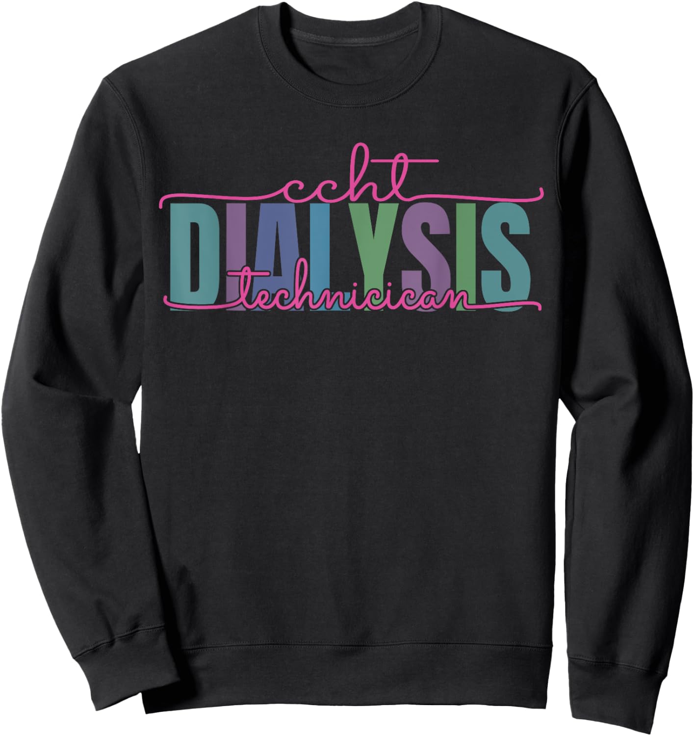 CCHT Dialysis Technician Hemodialysis Funny Kidney Dialysis Sweatshirt - Sweatshirt | Black