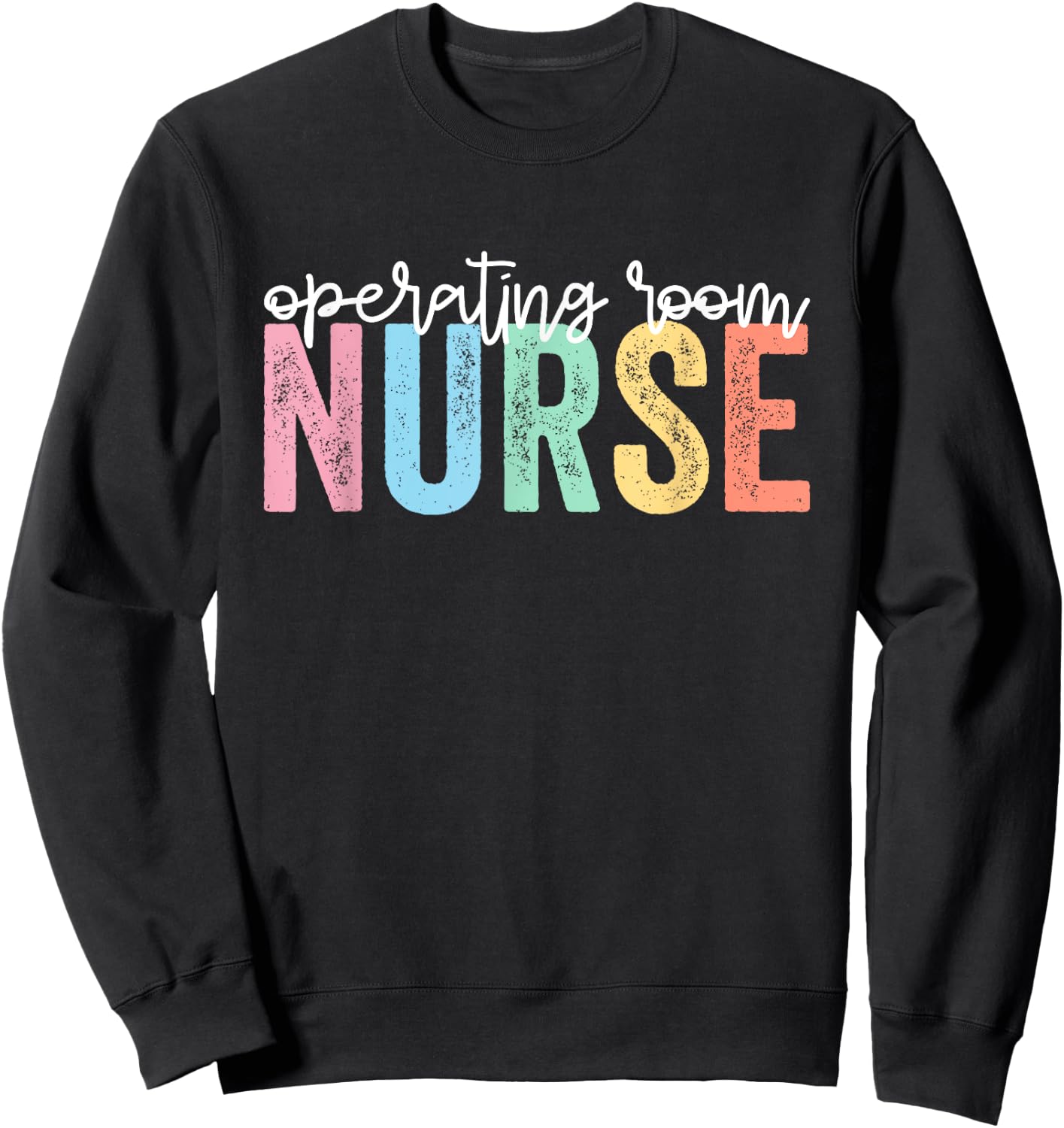 Operating Room Nurse OR Nurse Nursing School Graduation Sweatshirt - Sweatshirt | Black