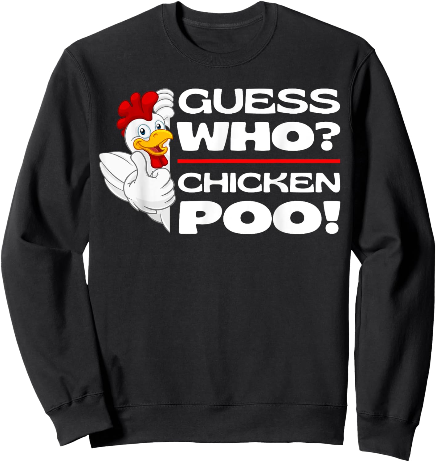 Guess Who Chicken Poo: Funny Chickens Jokes Chicken Memes Sweatshirt - Sweatshirt | Black